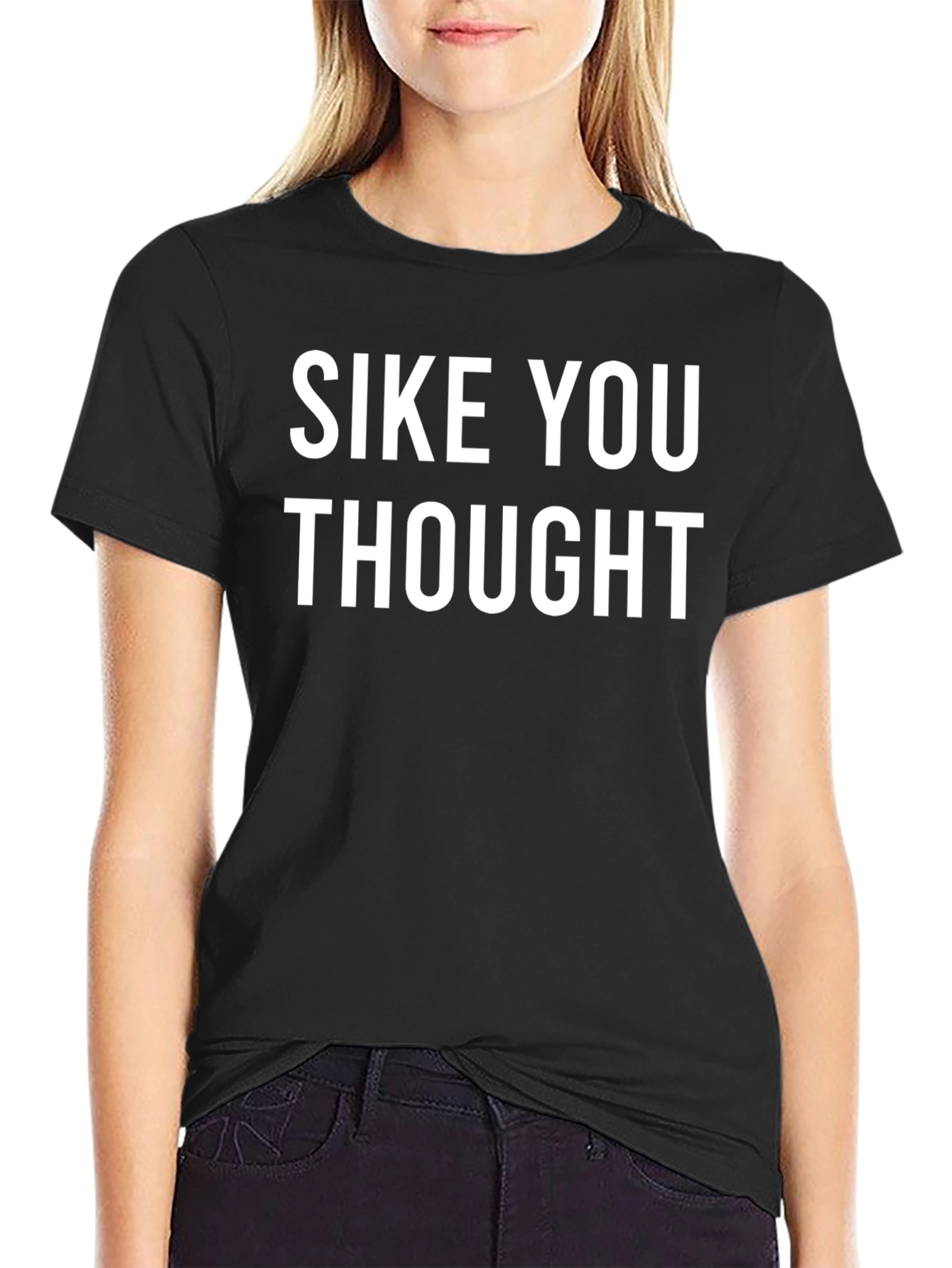 SIKE YOU THOUGHT Black T-Shirt