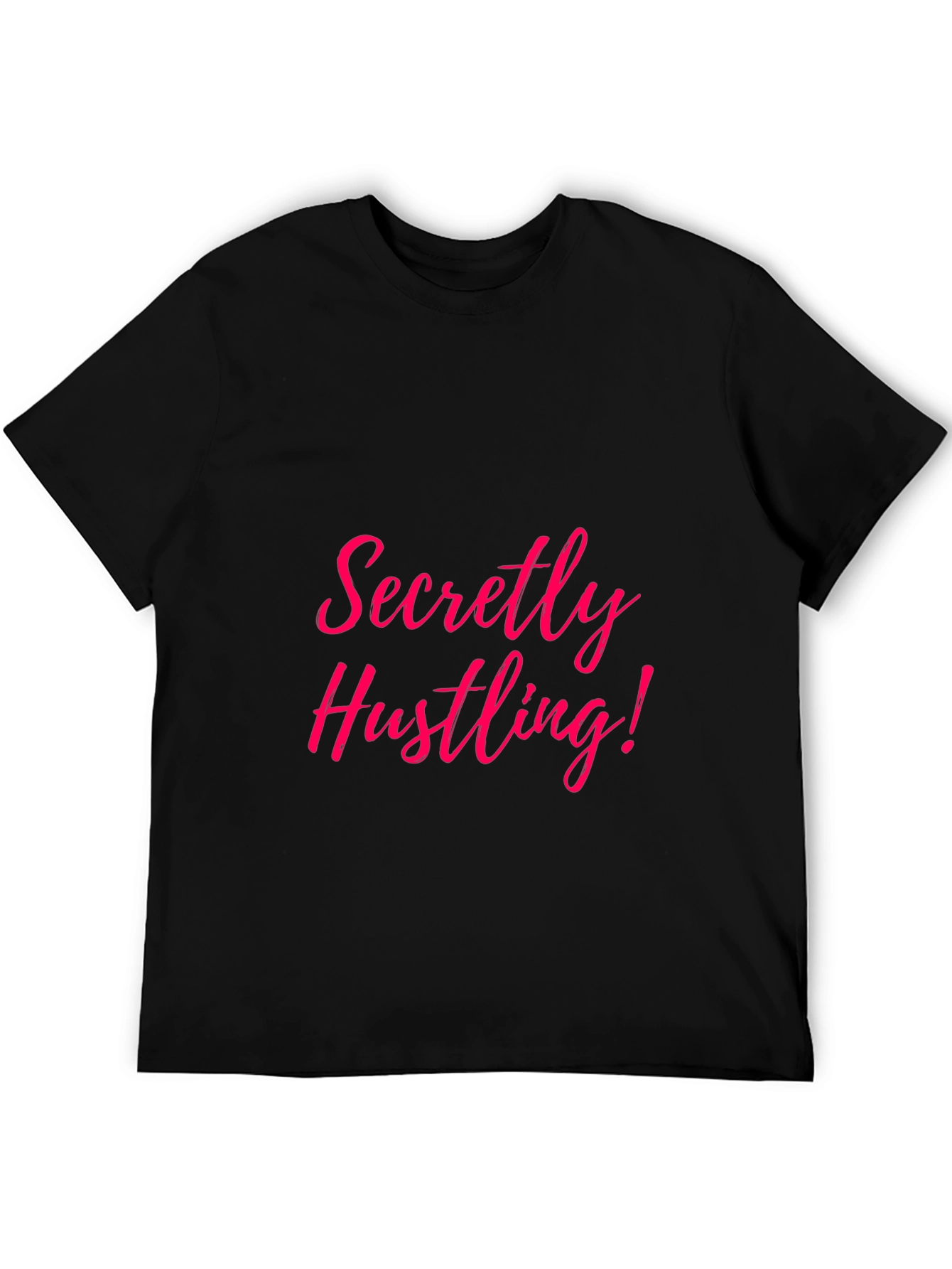 Secretly Hustling! Graphic T-Shirt