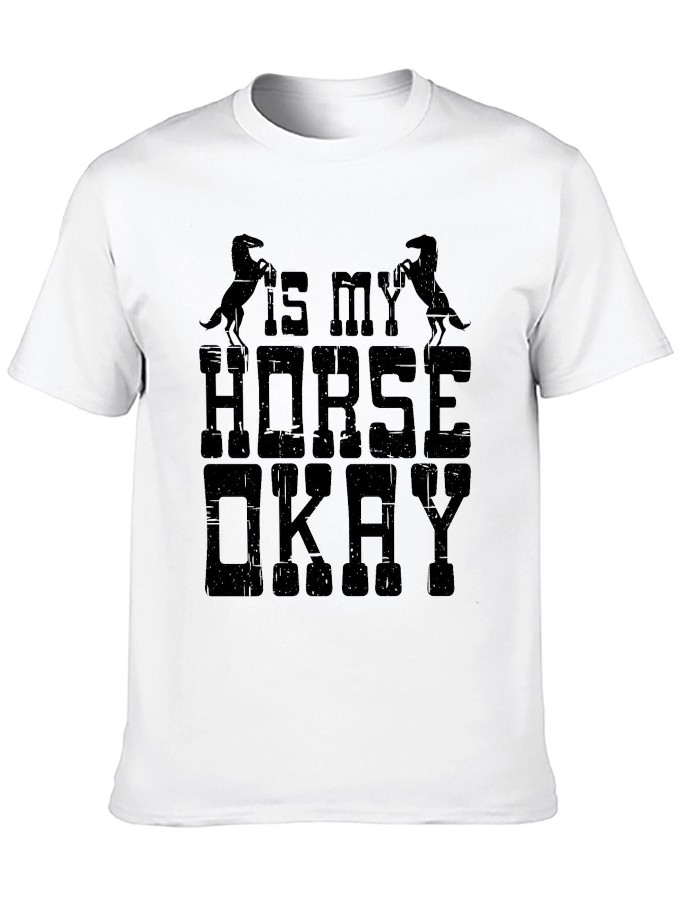Is My Horse Okay T-Shirt Funny Equestrian Tee