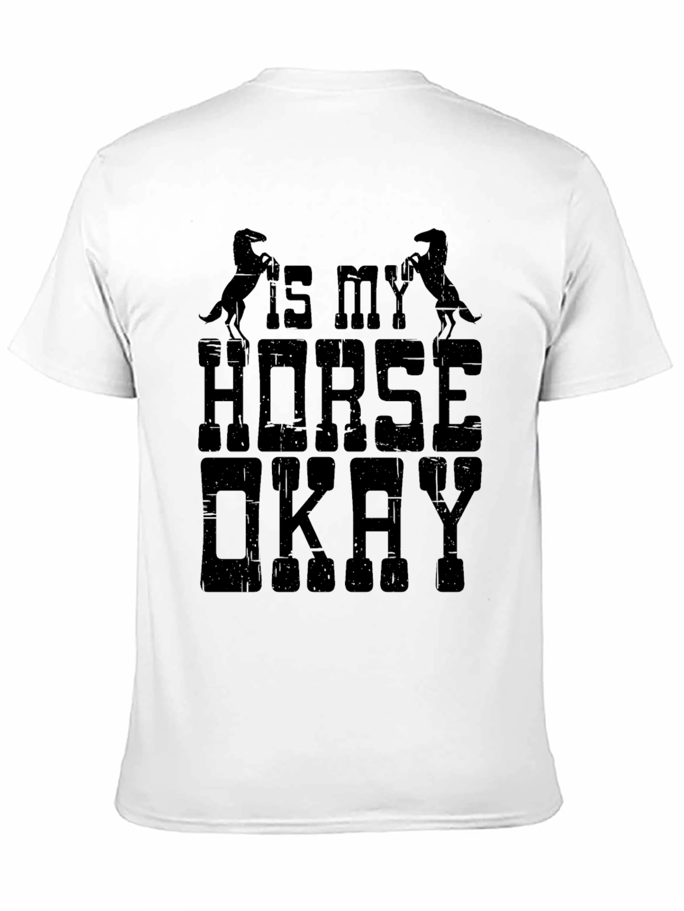 Is My Horse Okay T-Shirt Funny Equestrian Tee