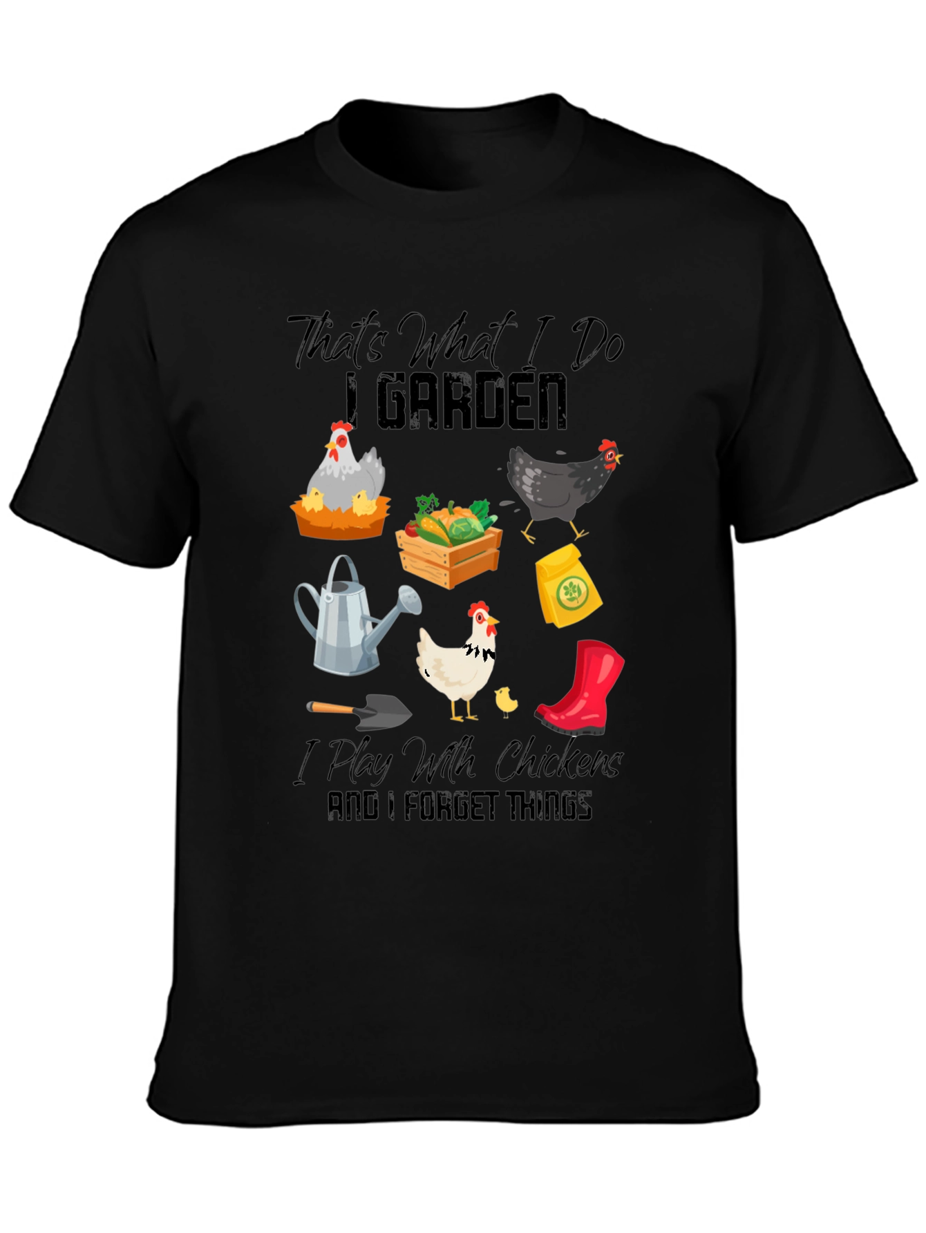 Gardening & Chicken Lover T-Shirt: Thats What I Do