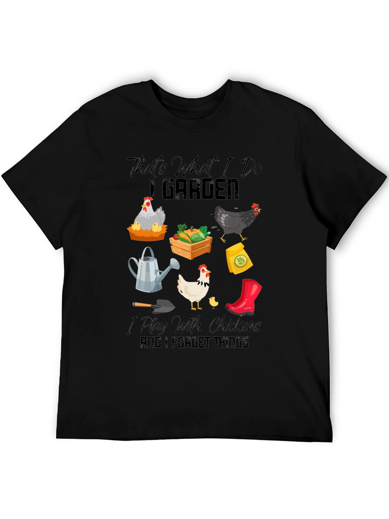 Gardening & Chicken Lover T-Shirt: Thats What I Do