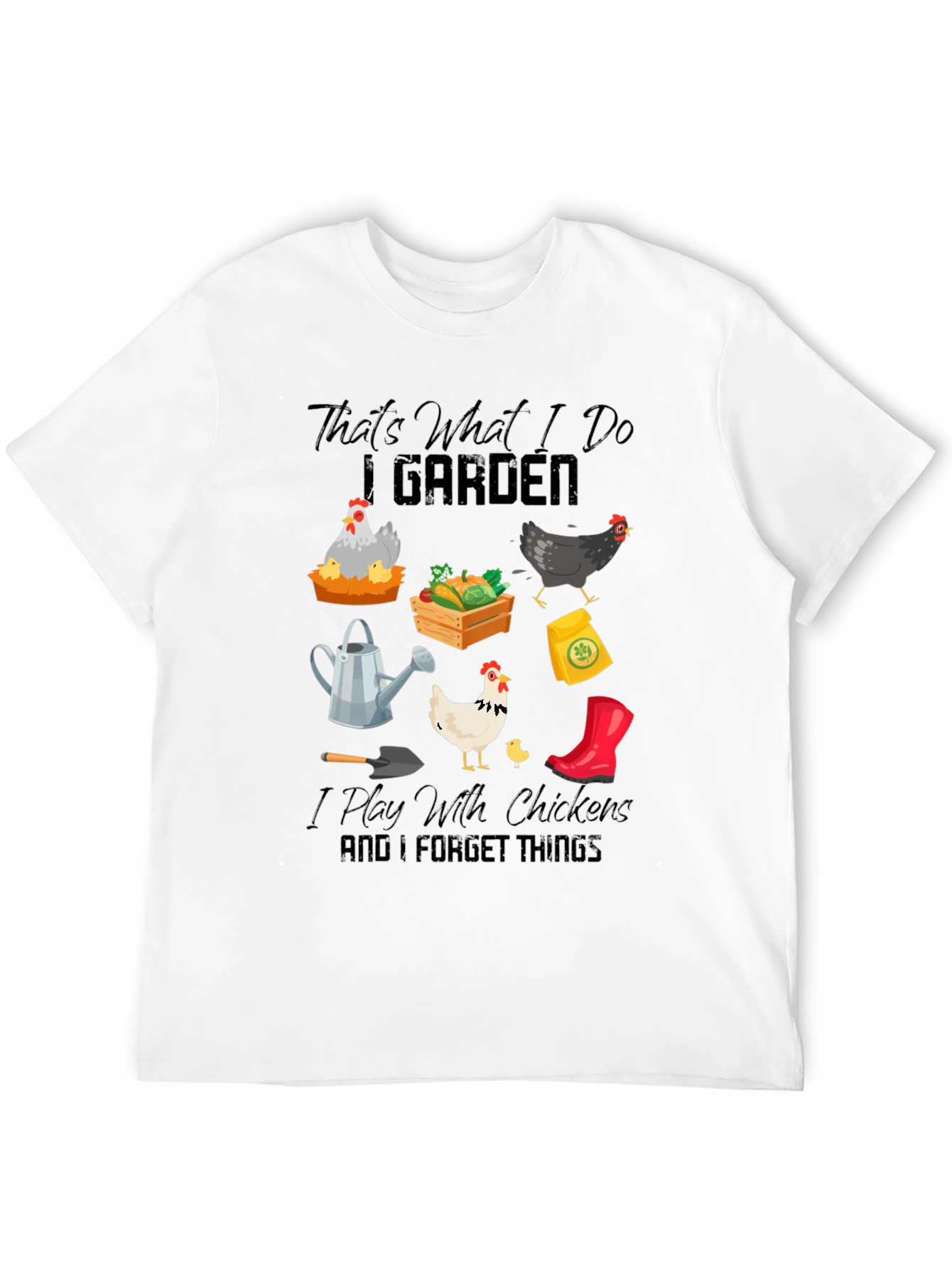 Gardening & Chicken Lover T-Shirt: Thats What I Do