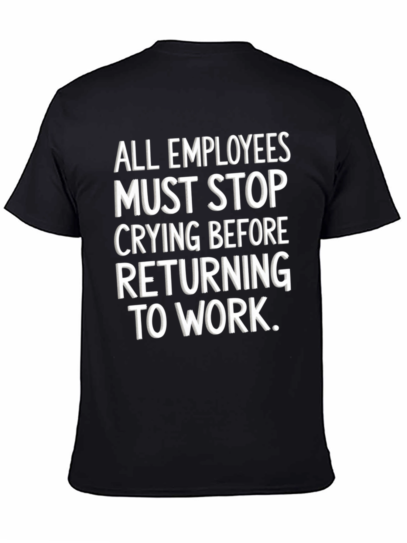 Funny Employee Stop Crying T-Shirt