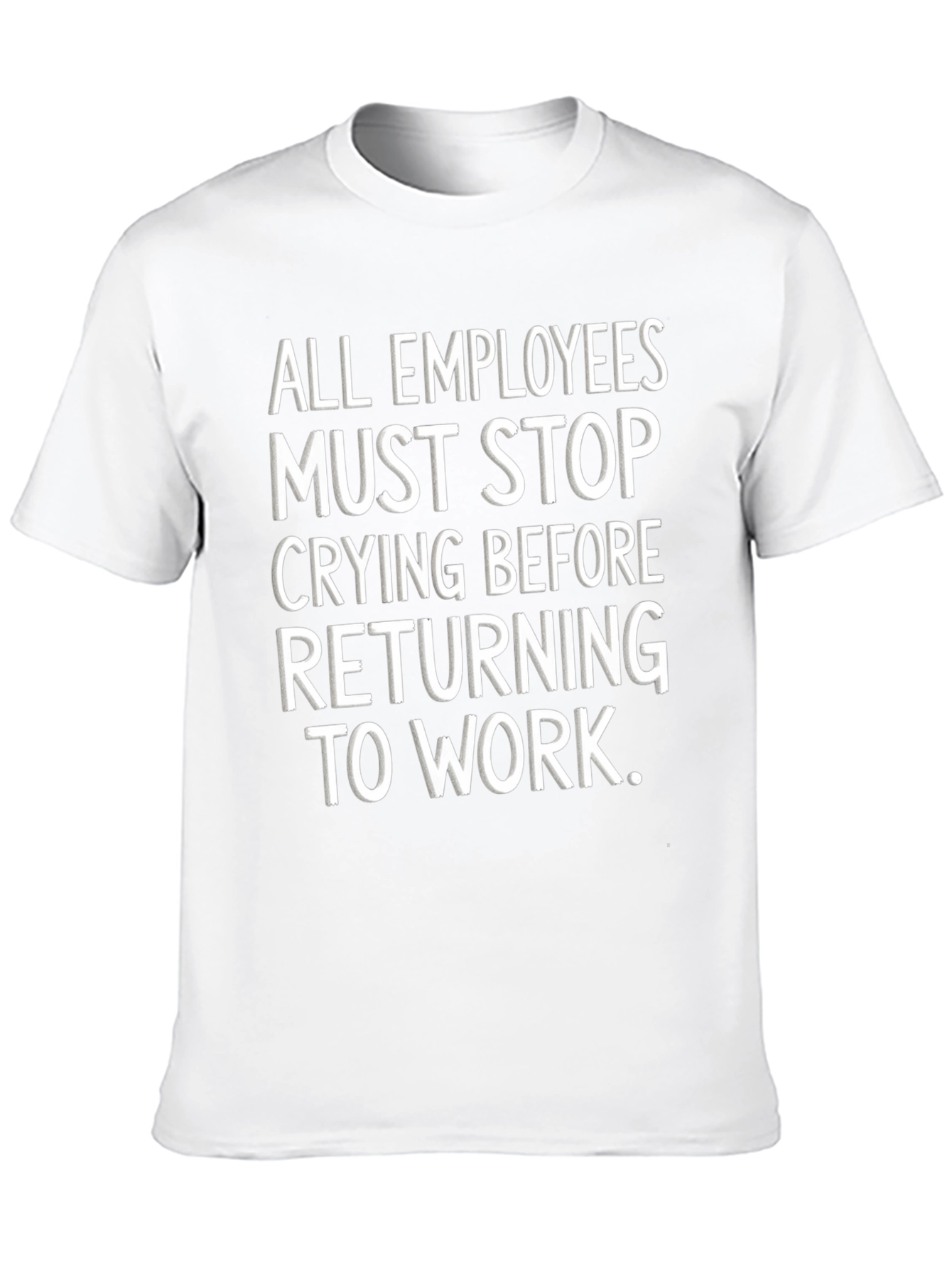 Funny Employee Stop Crying T-Shirt