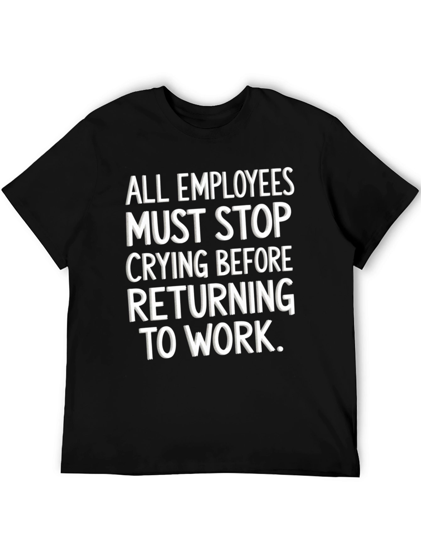 Funny Employee Stop Crying T-Shirt