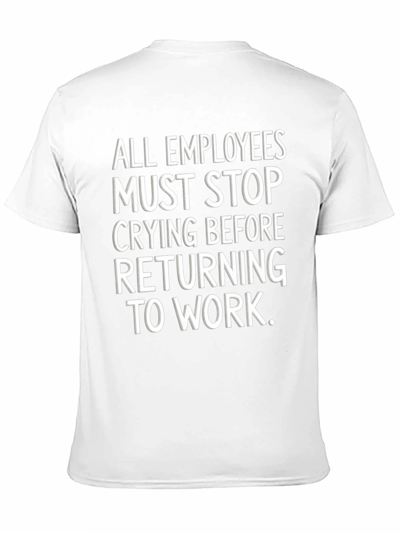 Funny Employee Stop Crying T-Shirt