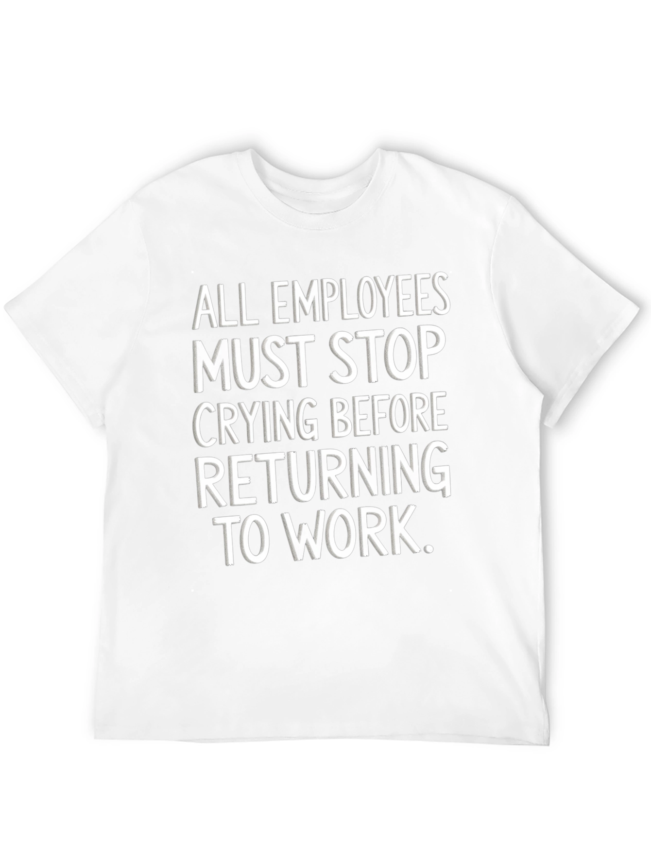 Funny Employee Stop Crying T-Shirt