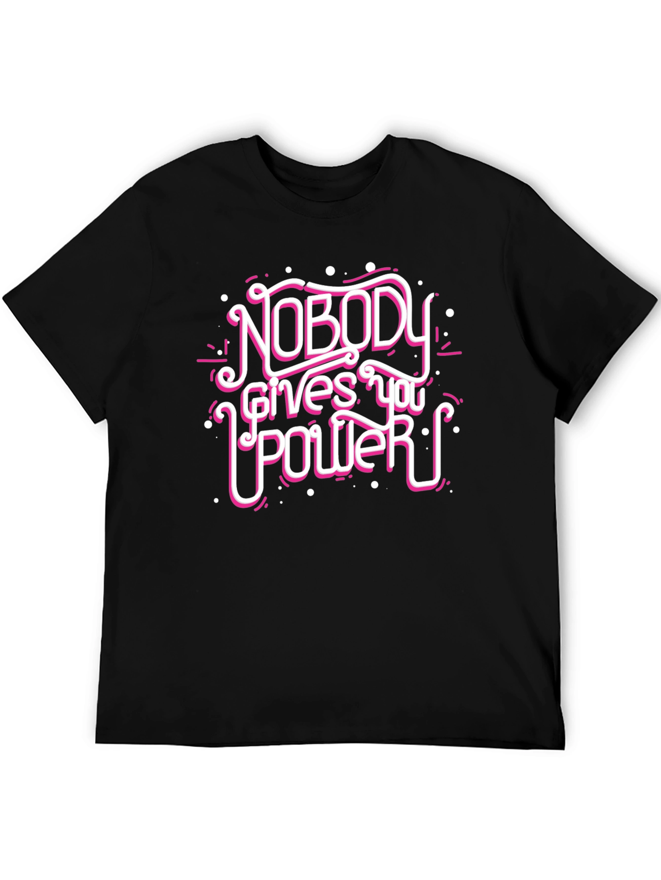 Nobody Gives You Power Graphic Tee