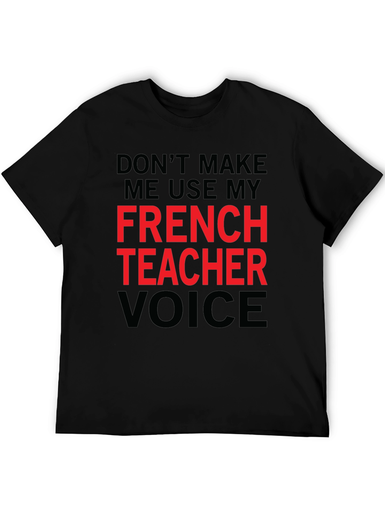 French Teacher Voice T-Shirt - Funny Novelty Tee