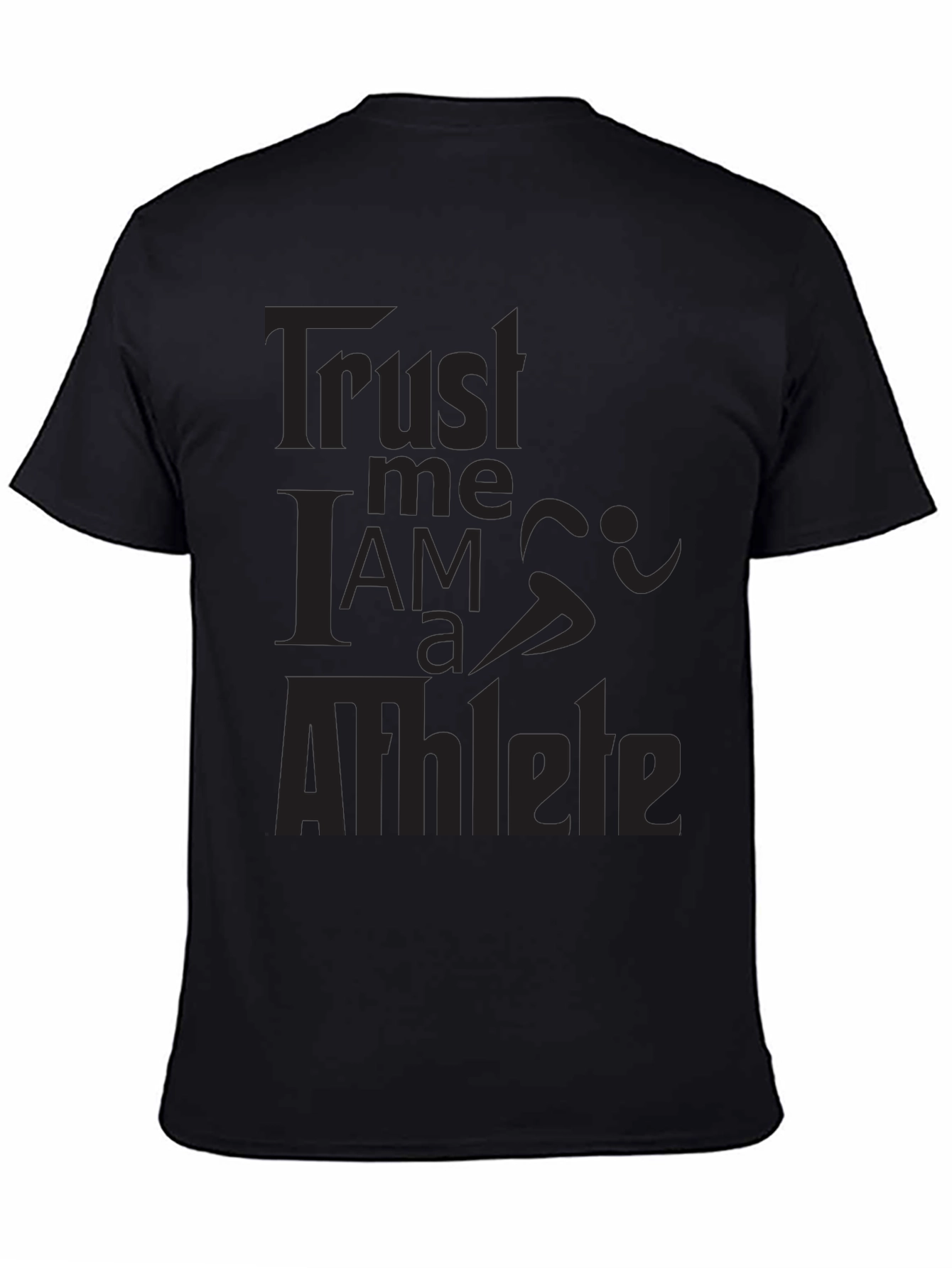Trust Me I Am an Athlete T-Shirt Black Tee