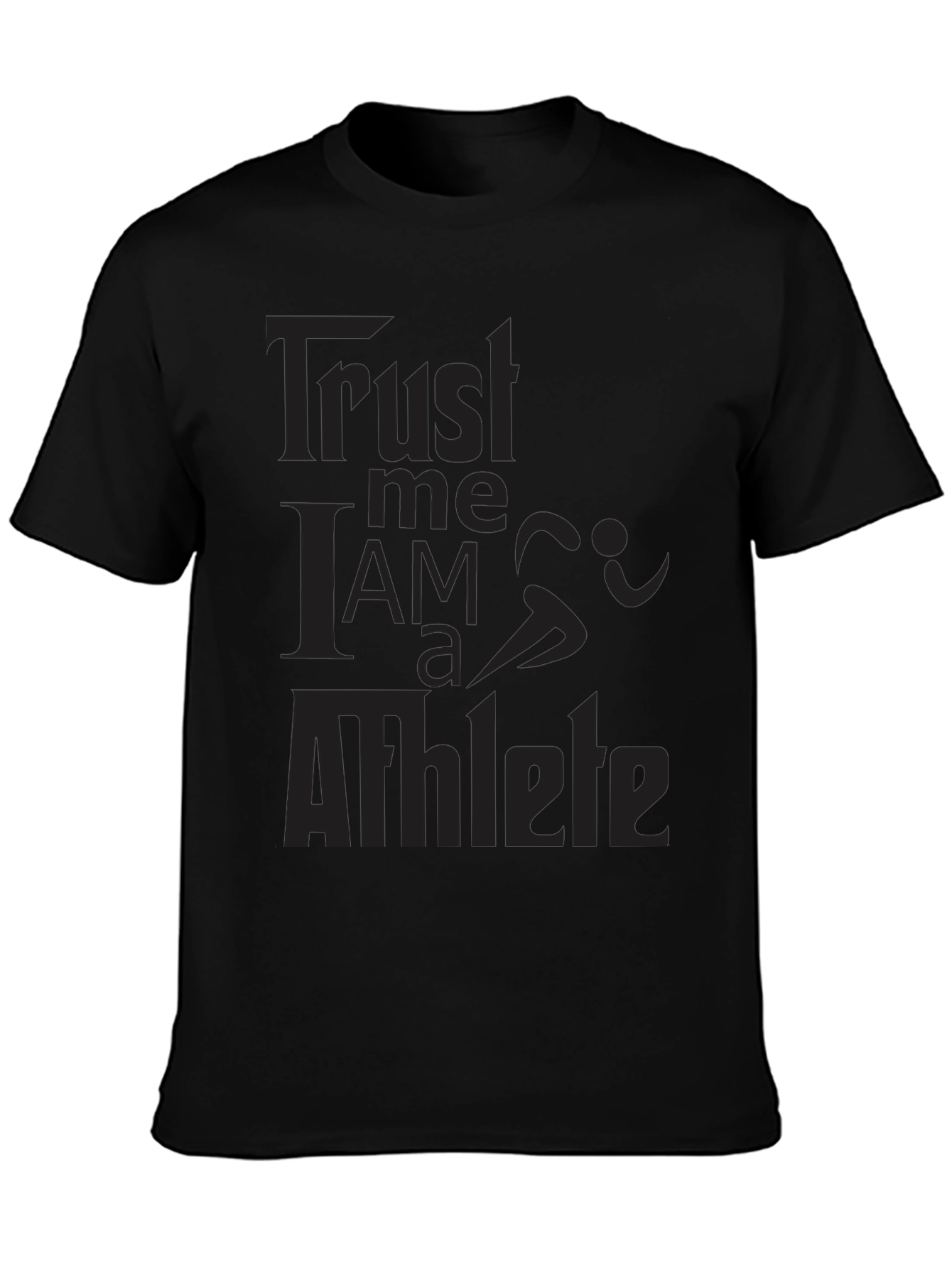 Trust Me I Am an Athlete T-Shirt Black Tee