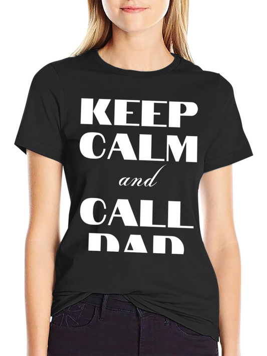 Keep Calm and Call Dad T-Shirt