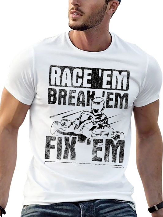 Race Em Break Em Fix Em Kart Racing T-Shirt