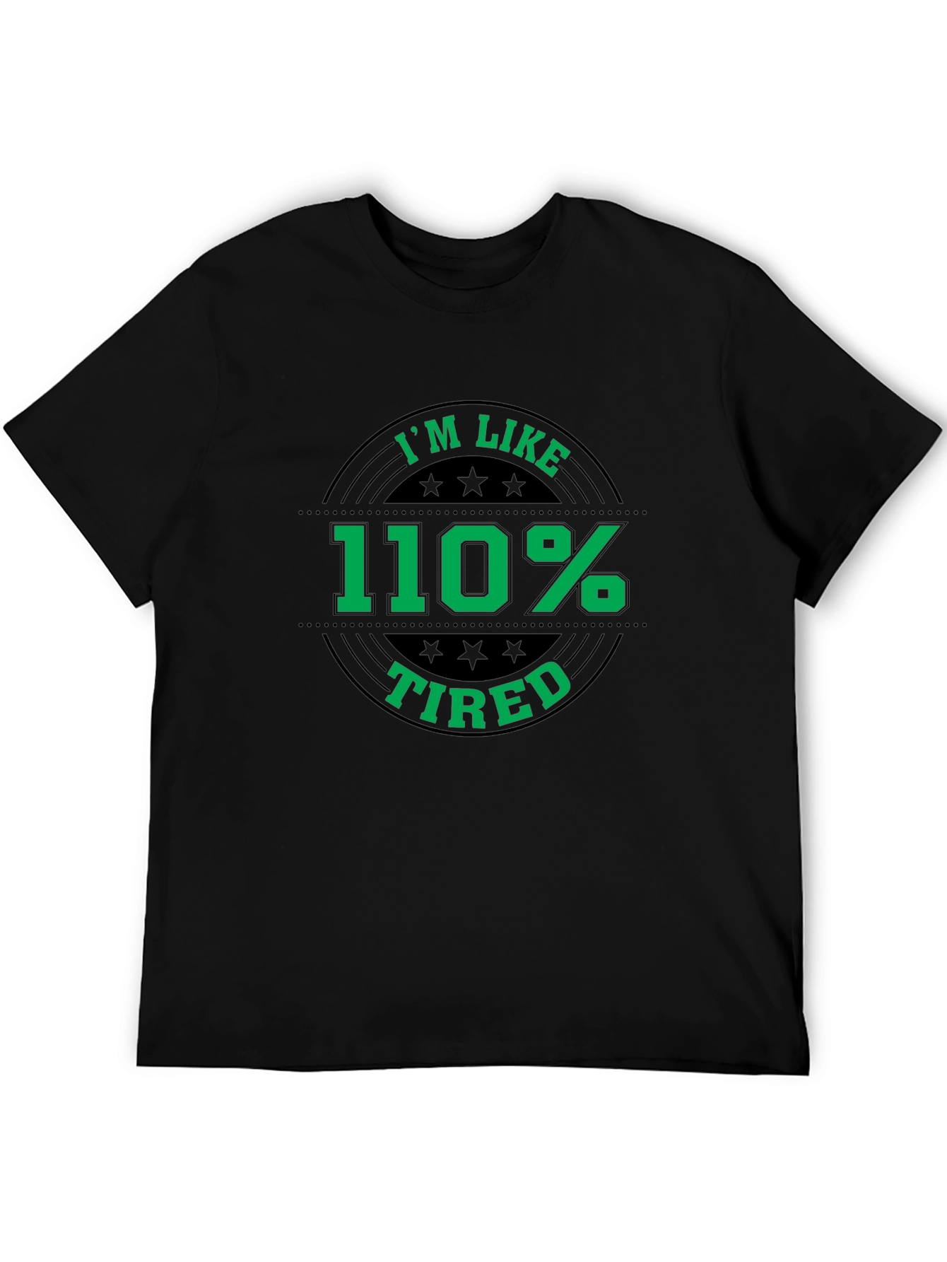 Im Like 110% Tired Graphic T-Shirt