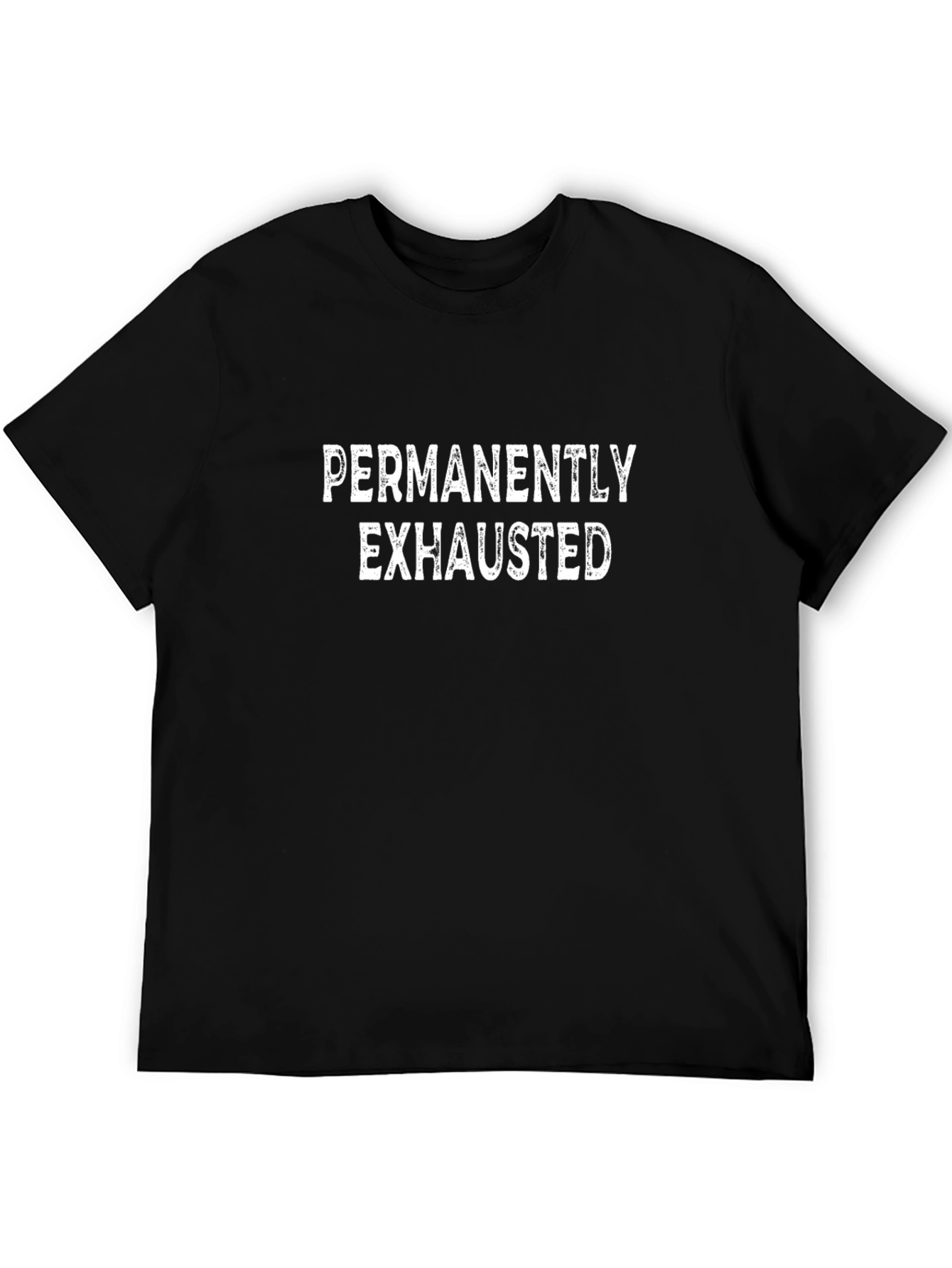 Permanently Exhausted Graphic Tee - Black Crew Neck T-Shirt