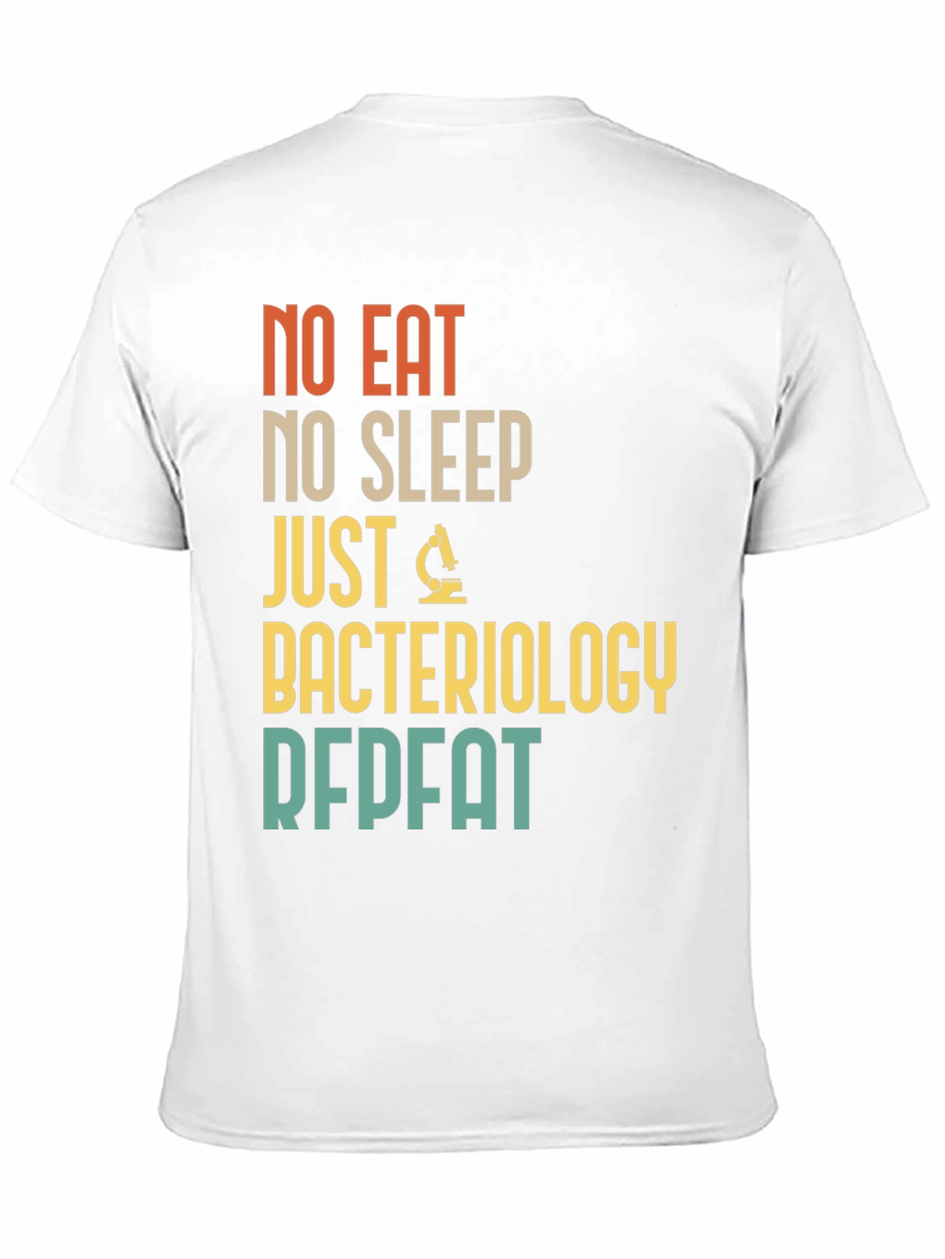 Bacteriology T-Shirt - No Eat No Sleep Just Repeat