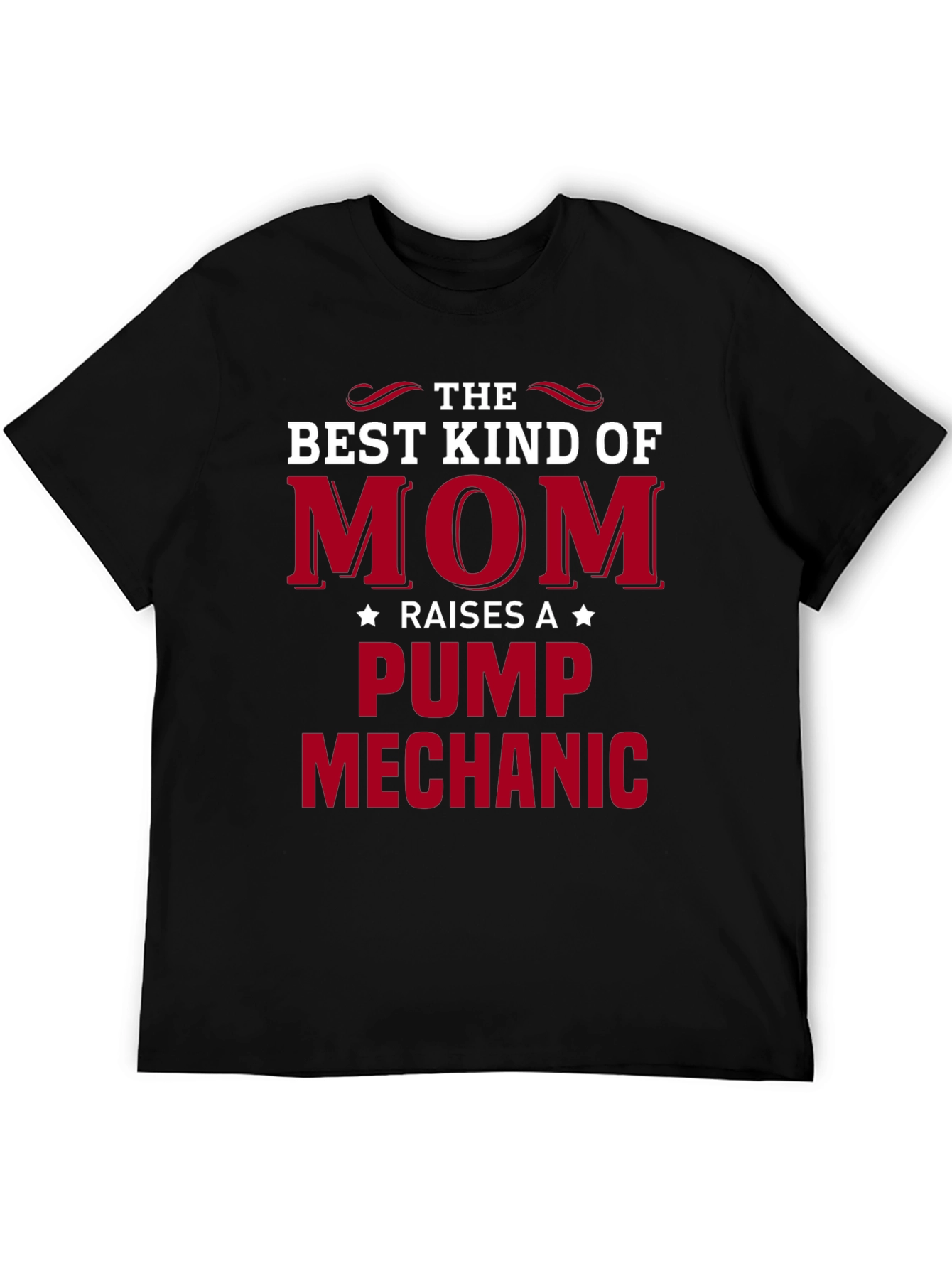 Best Kind of Mom Raises a Pump Mechanic T-Shirt