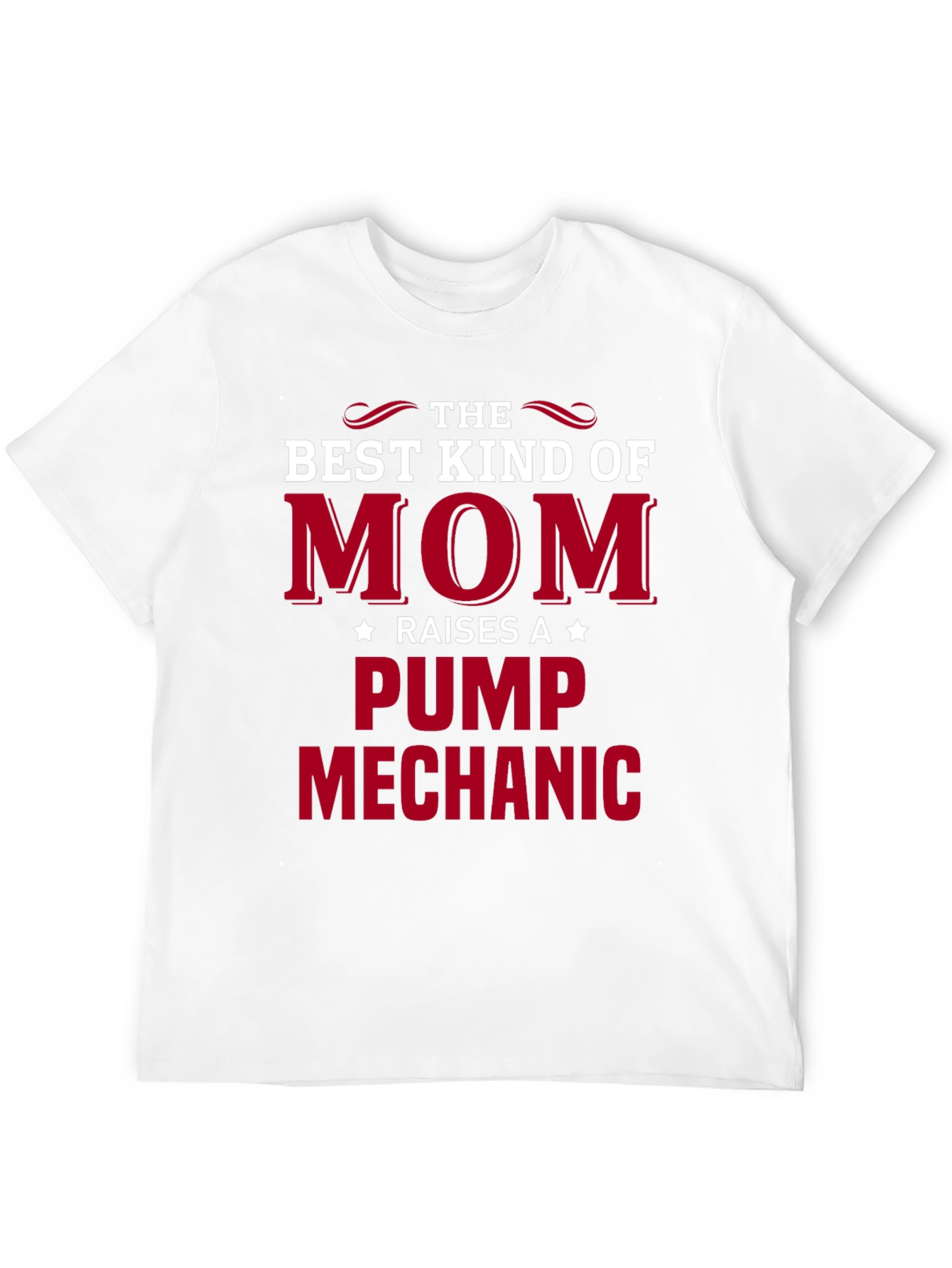 Best Kind of Mom Raises a Pump Mechanic T-Shirt