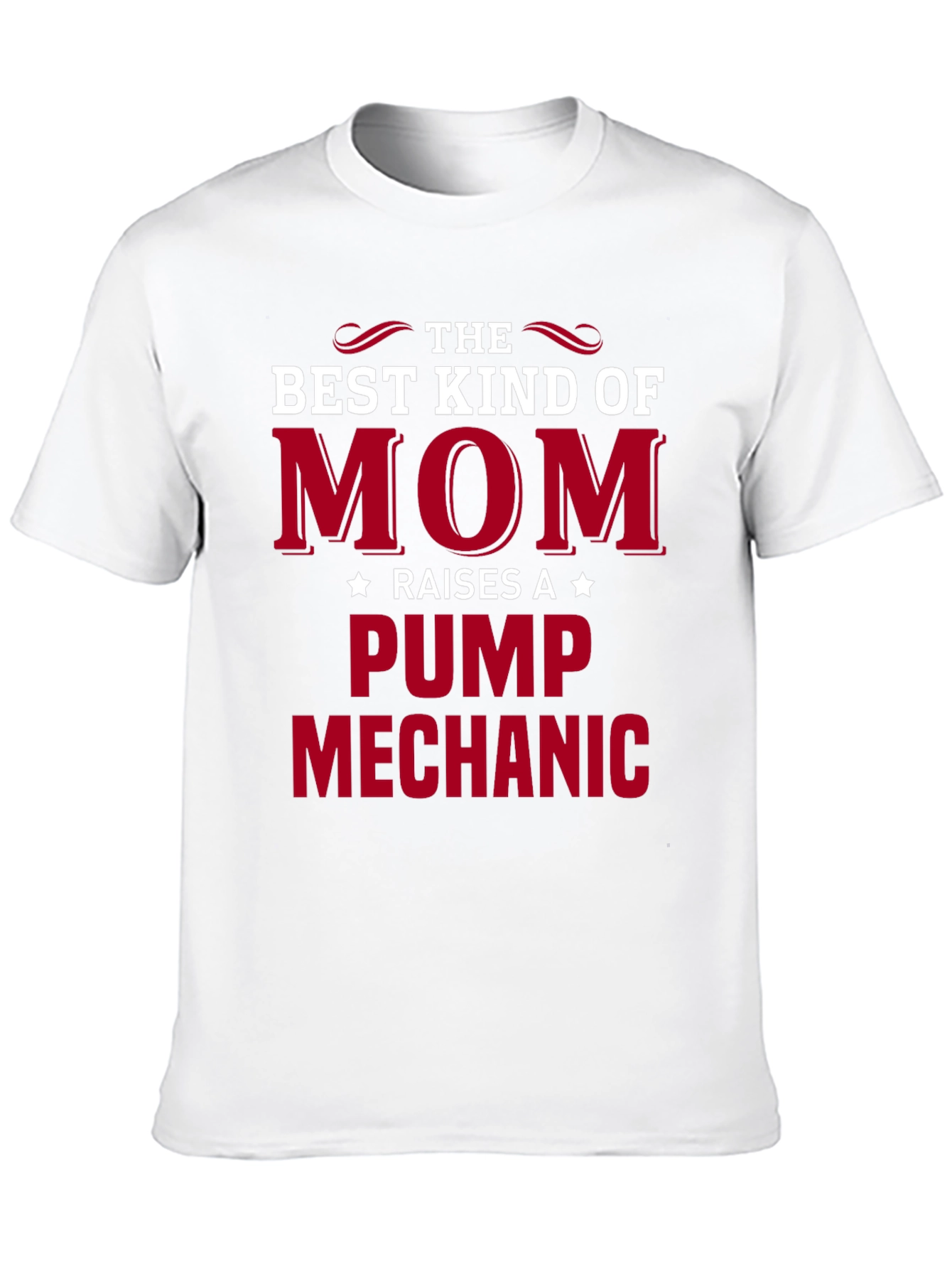 Best Kind of Mom Raises a Pump Mechanic T-Shirt