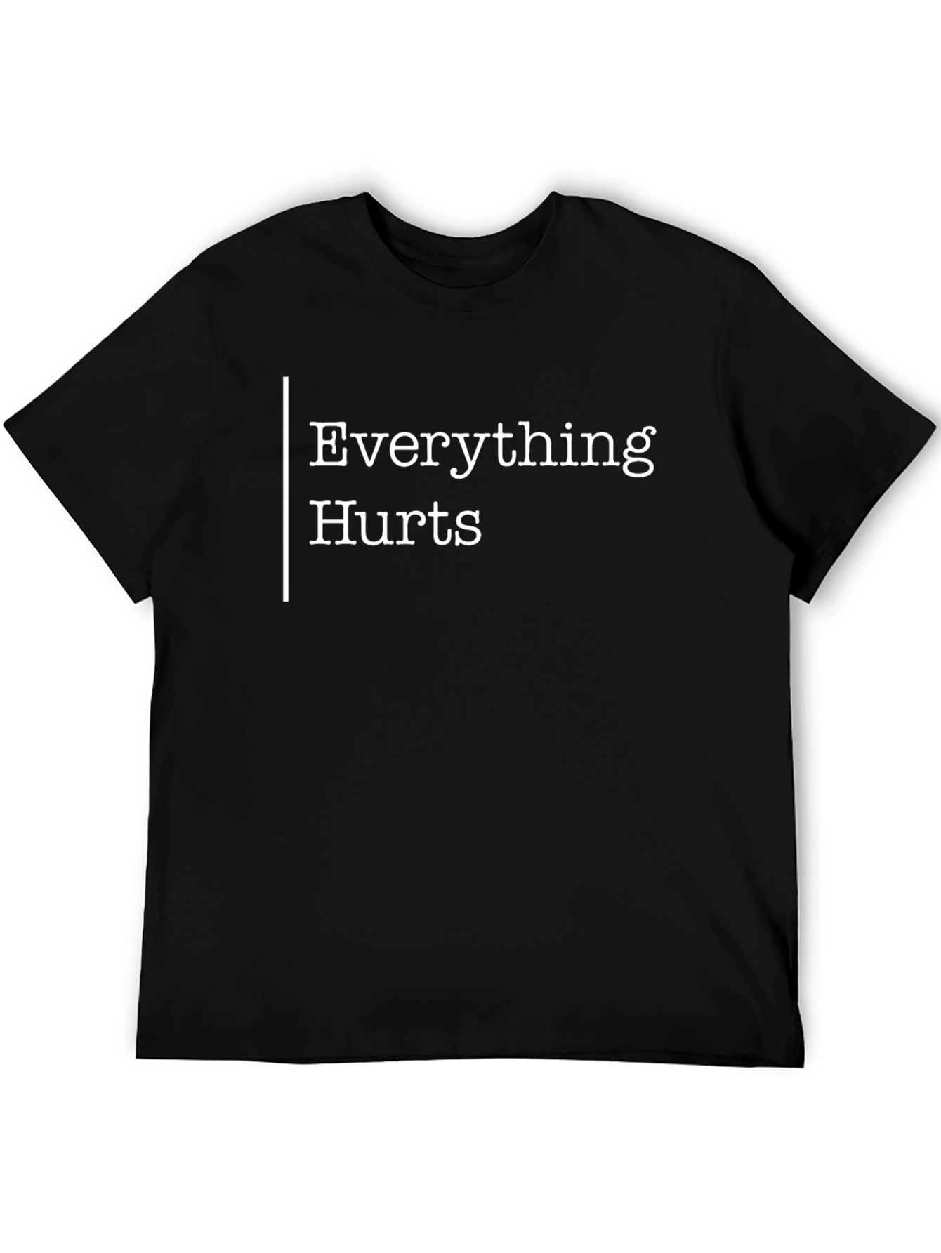 Everything Hurts Graphic Tee - Unisex Soft Cotton