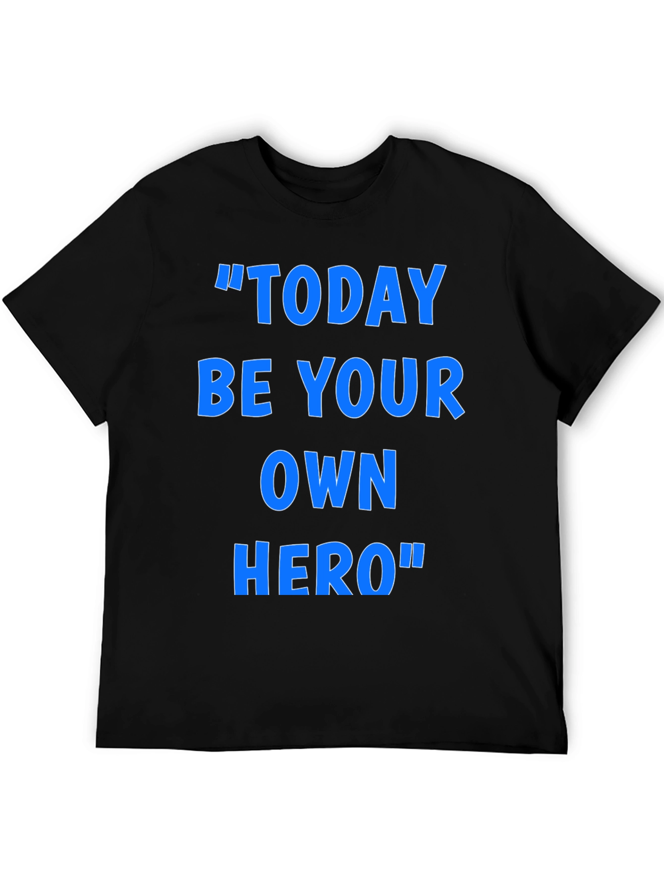 Inspirational Today Be Your Own Hero Graphic T-Shirt