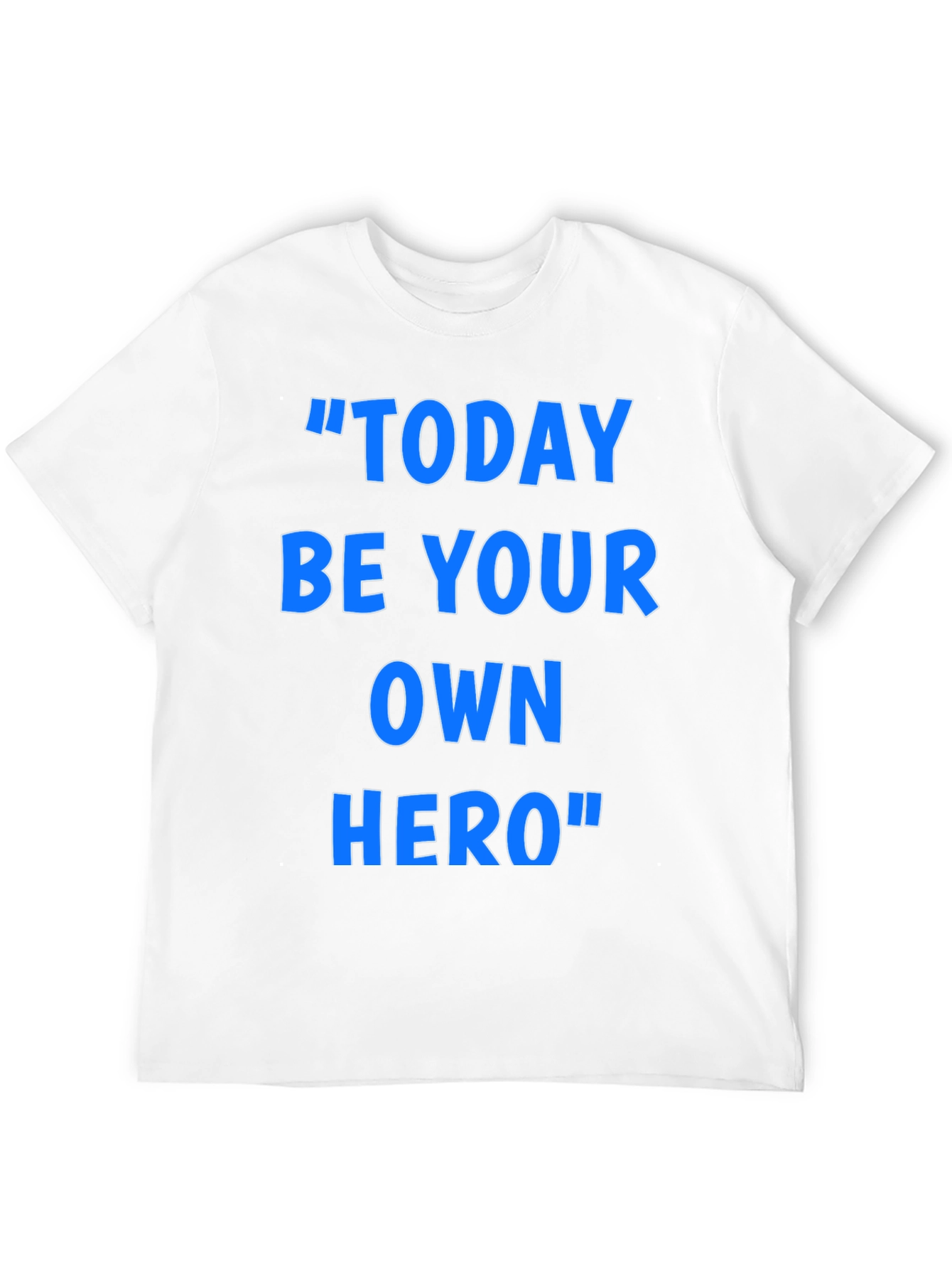 Inspirational Today Be Your Own Hero Graphic T-Shirt