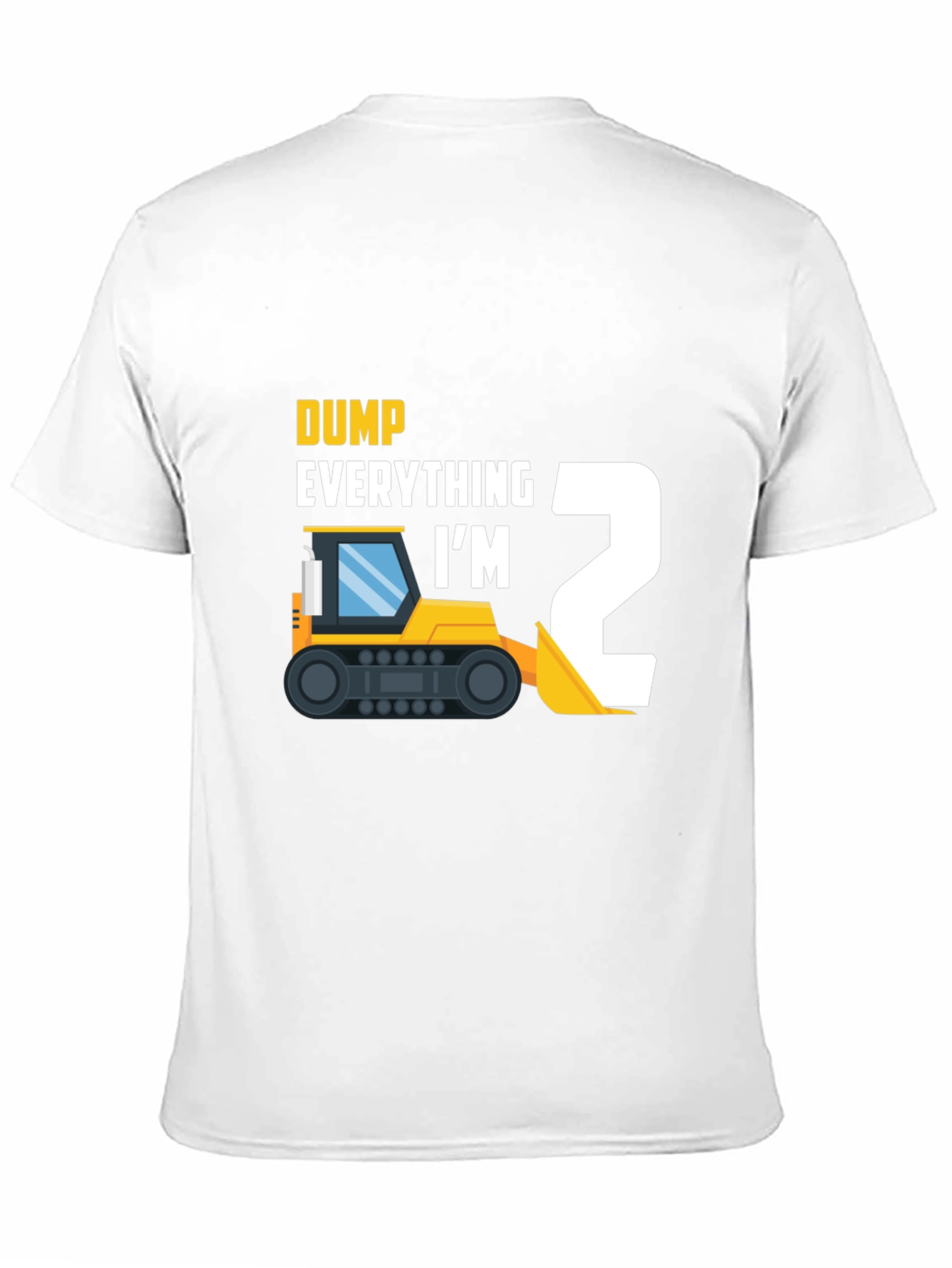 Dump Everything Im 2 Toddler T-Shirt