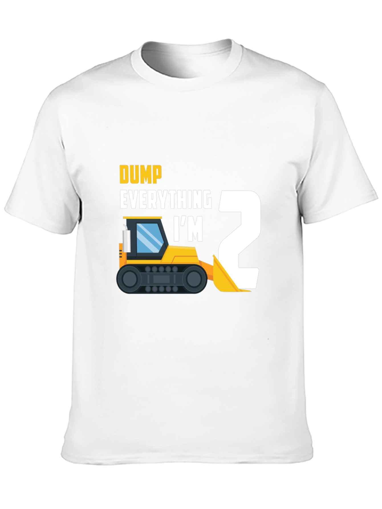 Dump Everything Im 2 Toddler T-Shirt