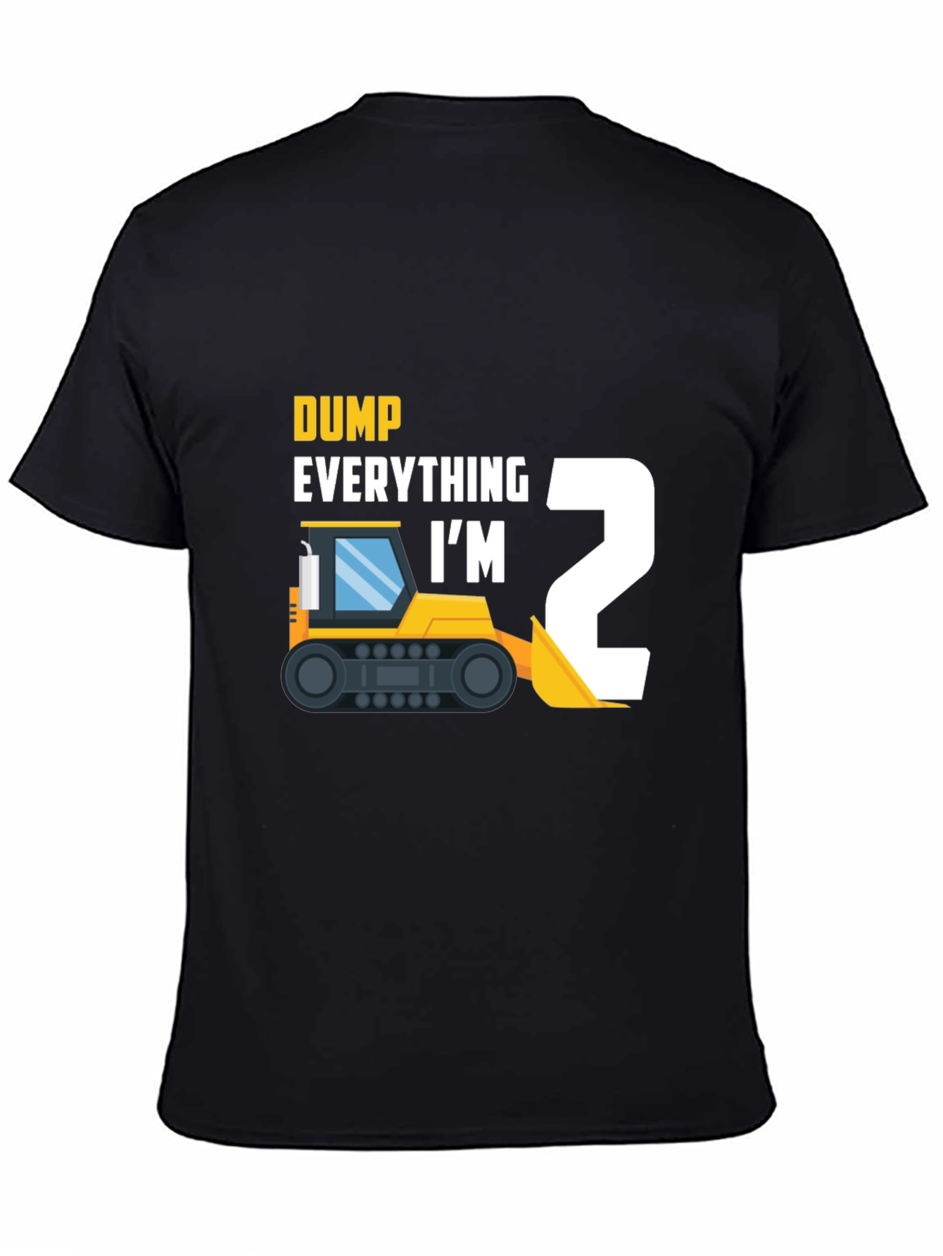 Dump Everything Im 2 Toddler T-Shirt