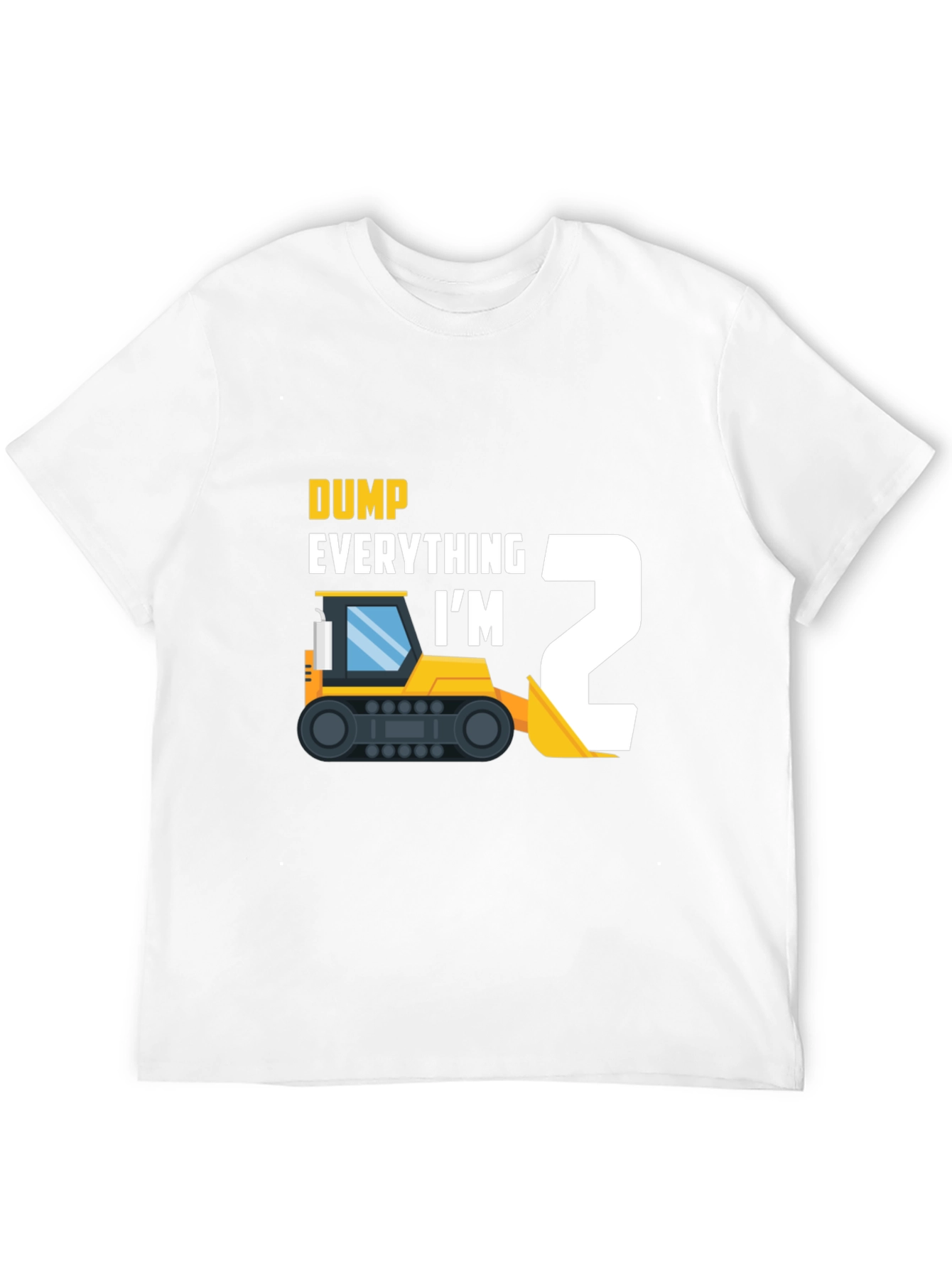 Dump Everything Im 2 Toddler T-Shirt