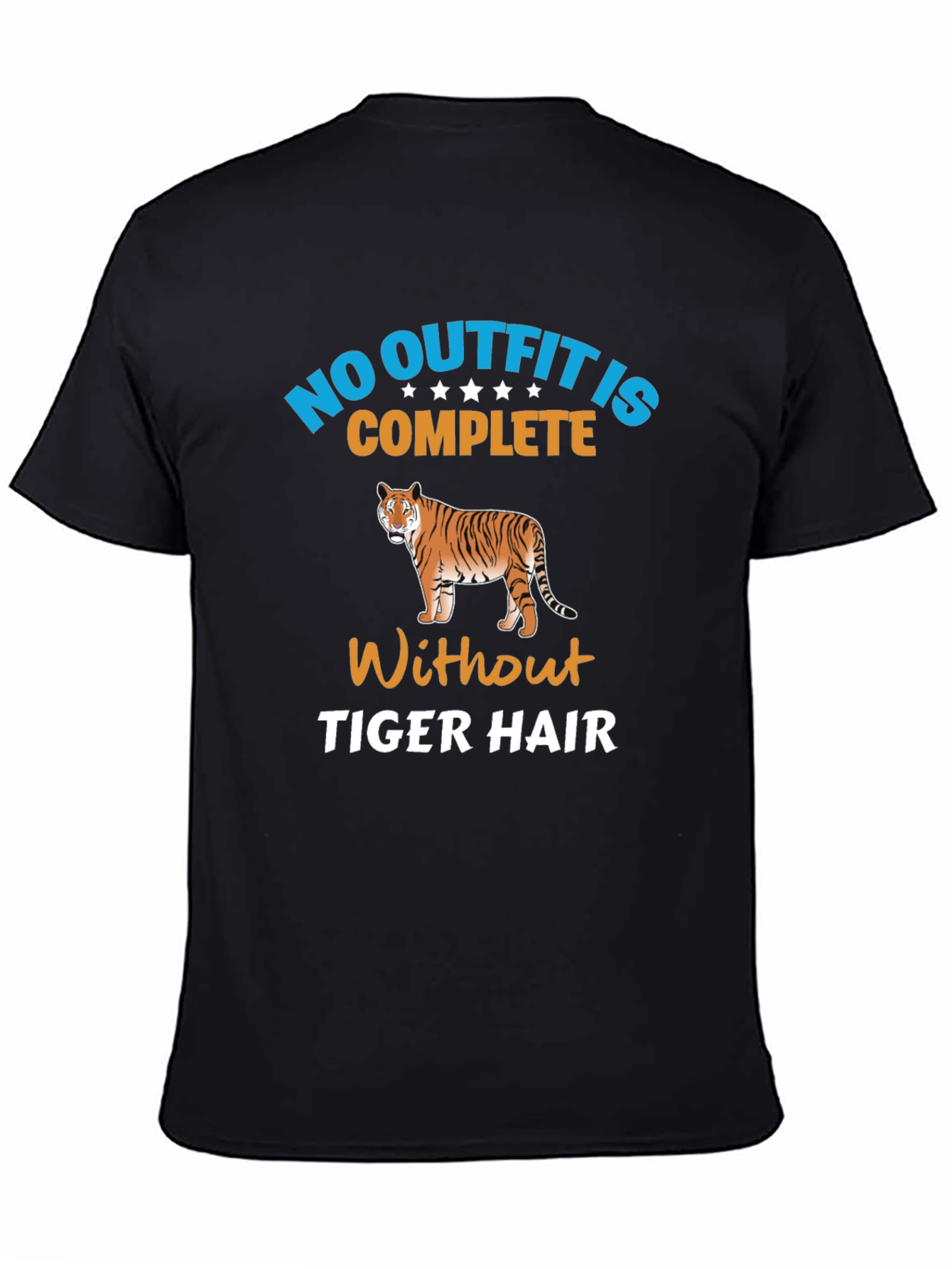 No Outfit Complete Tiger Hair T-Shirt