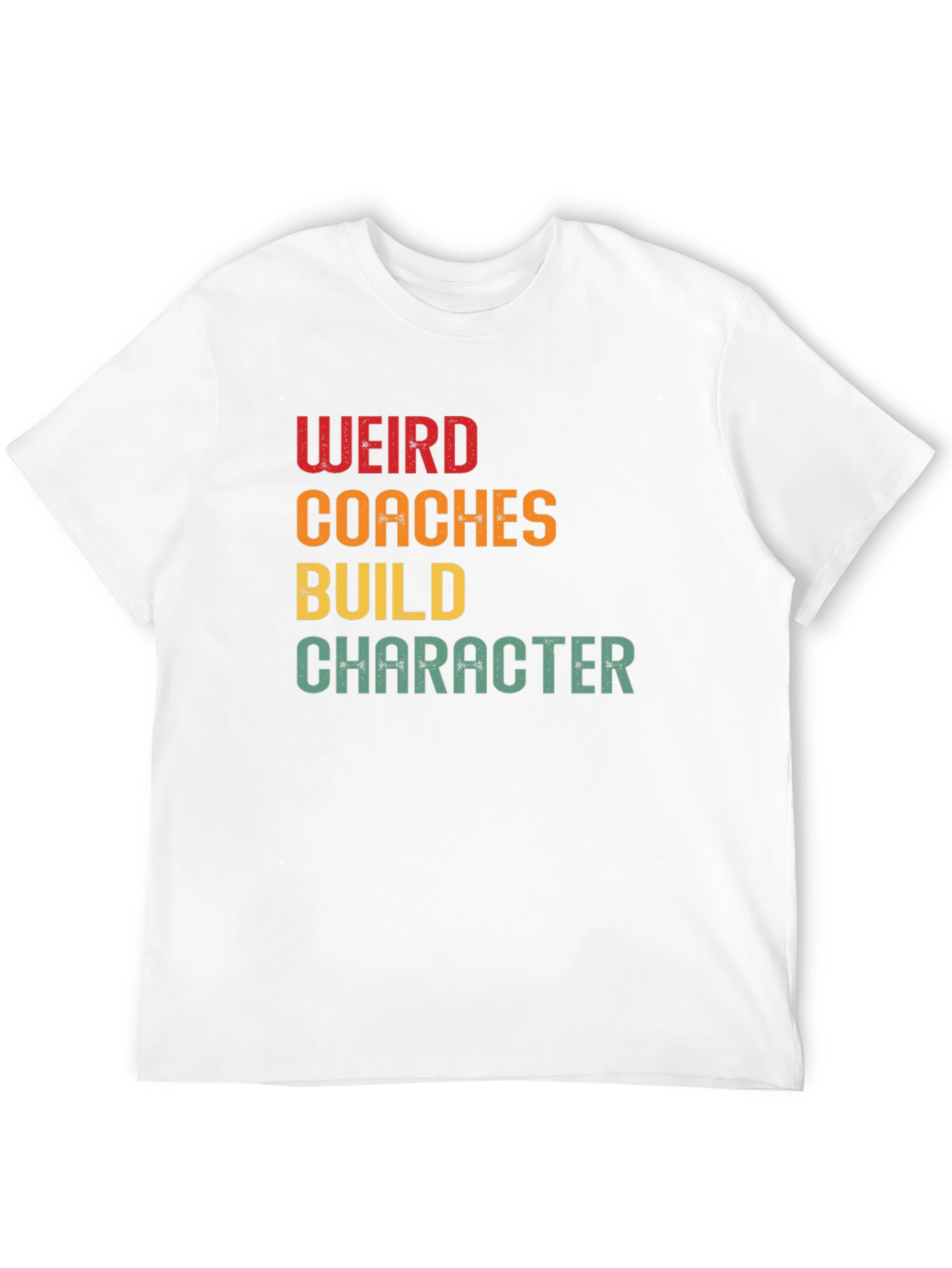Weird Coaches Build Character Graphic T-Shirt