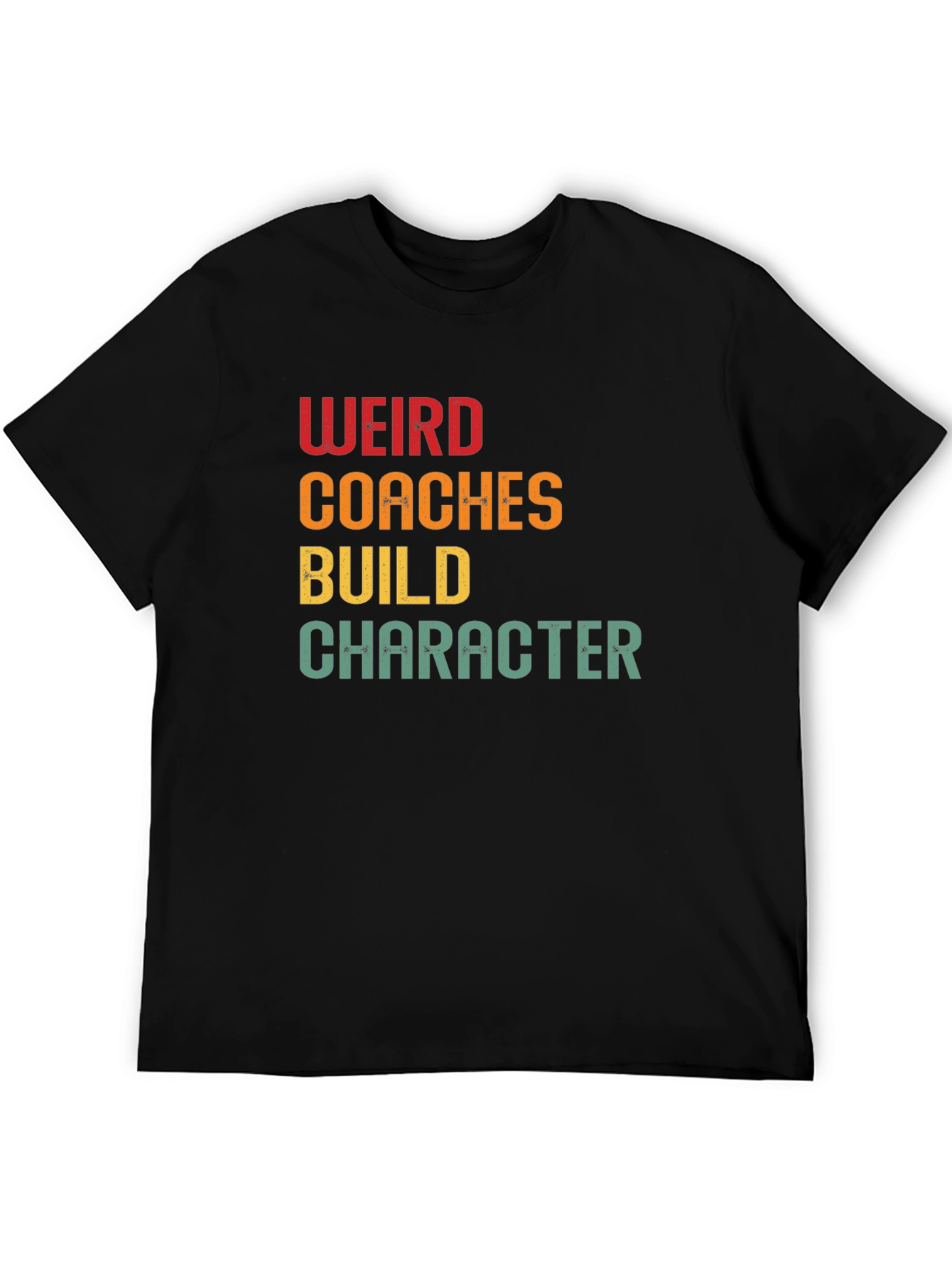 Weird Coaches Build Character Graphic T-Shirt