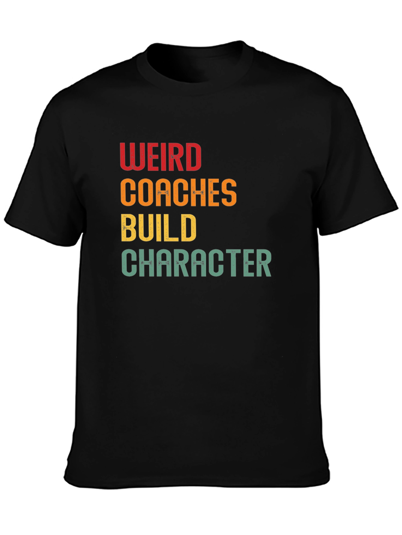 Weird Coaches Build Character Graphic T-Shirt