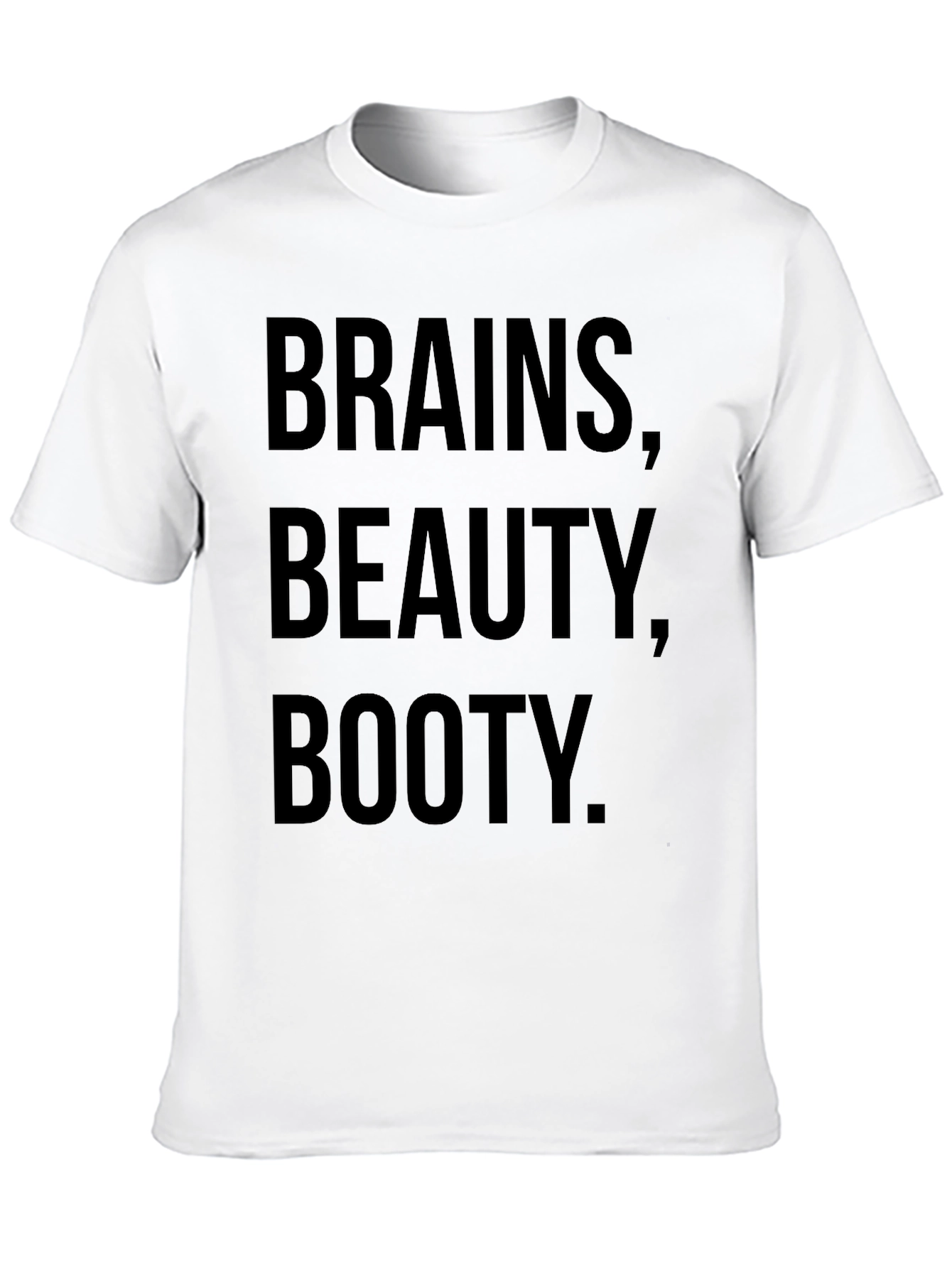 Brains Beauty Booty T-Shirt - Funny Slogan Tee