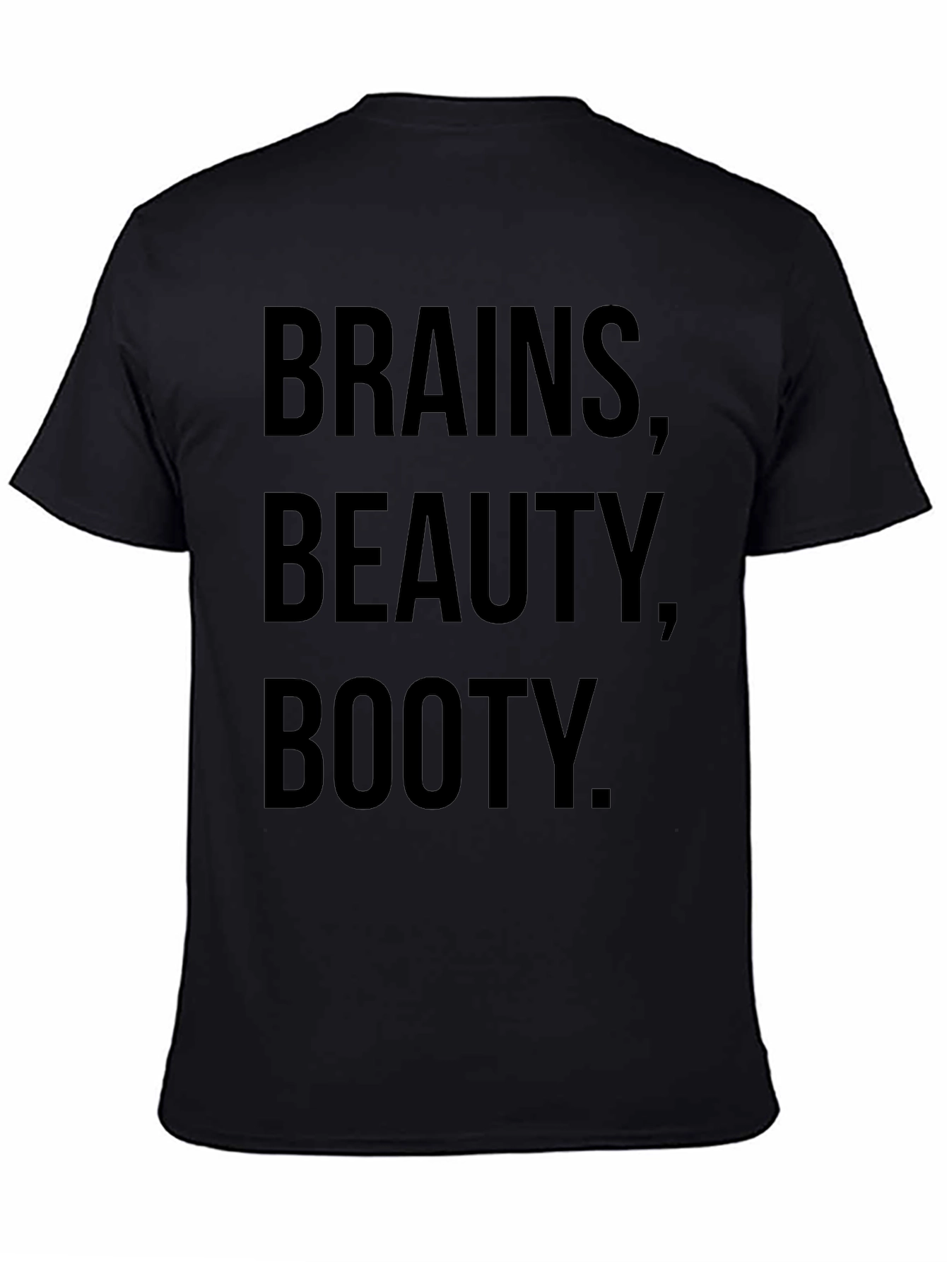 Brains Beauty Booty T-Shirt - Funny Slogan Tee