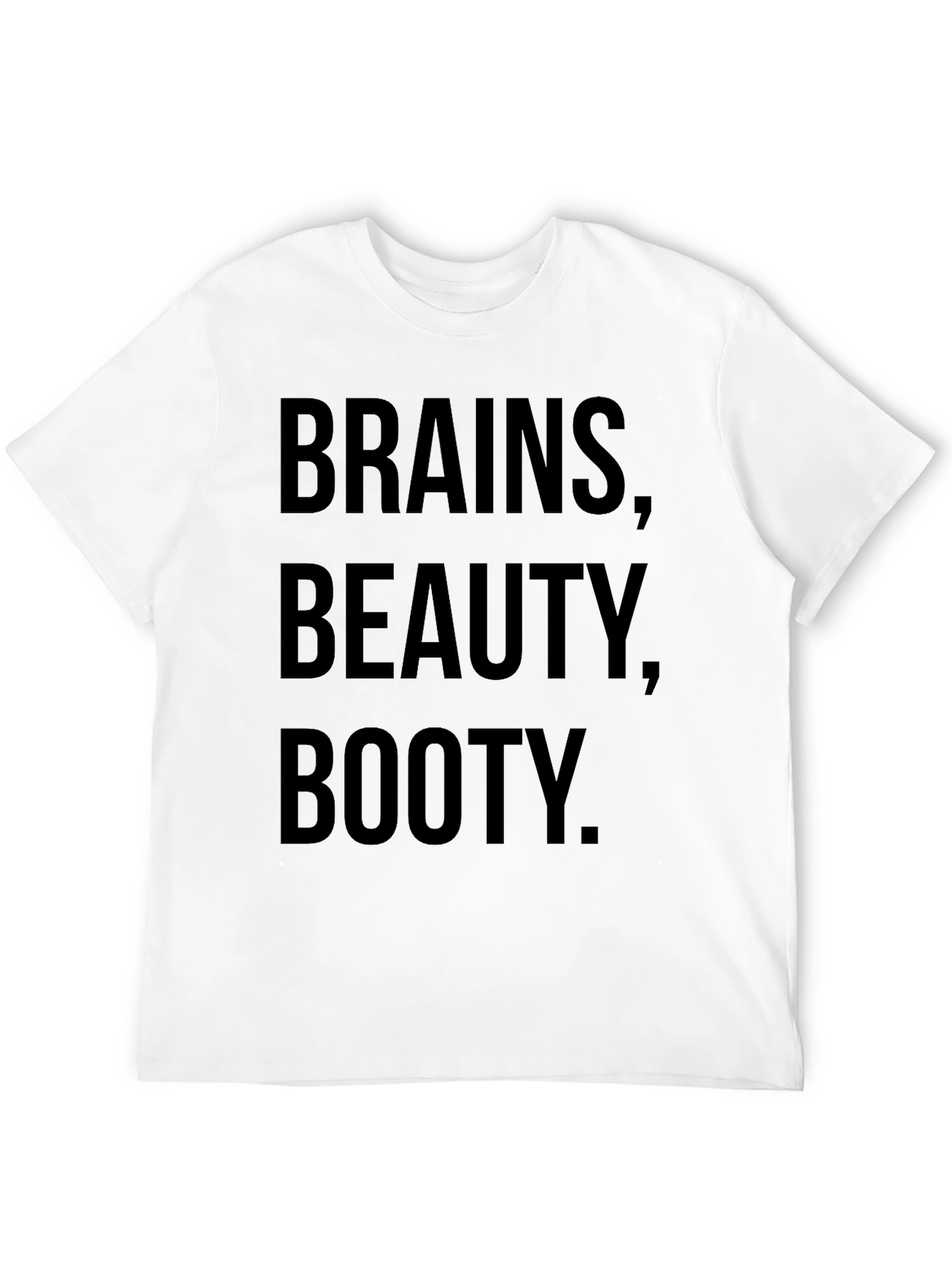 Brains Beauty Booty T-Shirt - Funny Slogan Tee