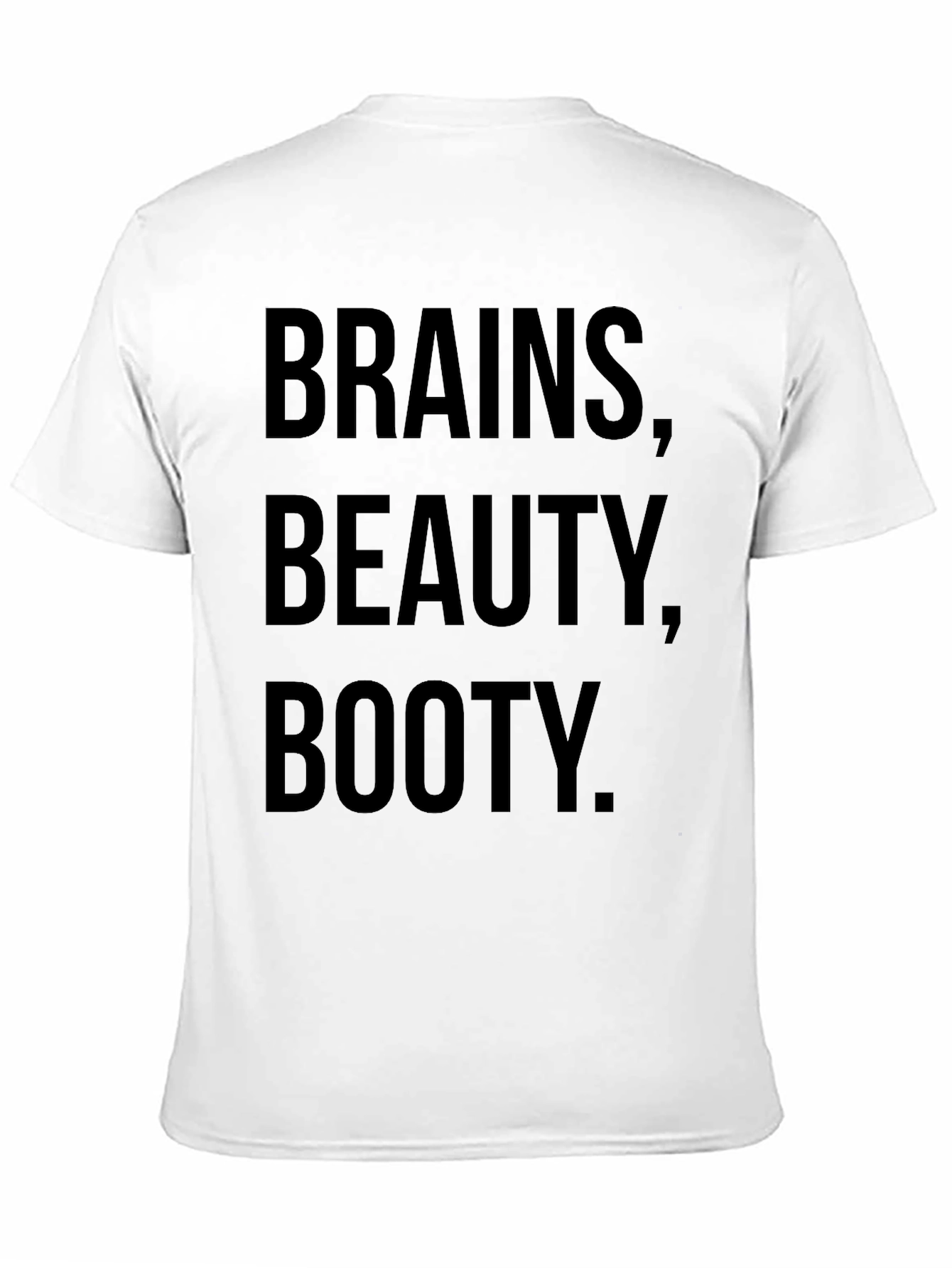 Brains Beauty Booty T-Shirt - Funny Slogan Tee