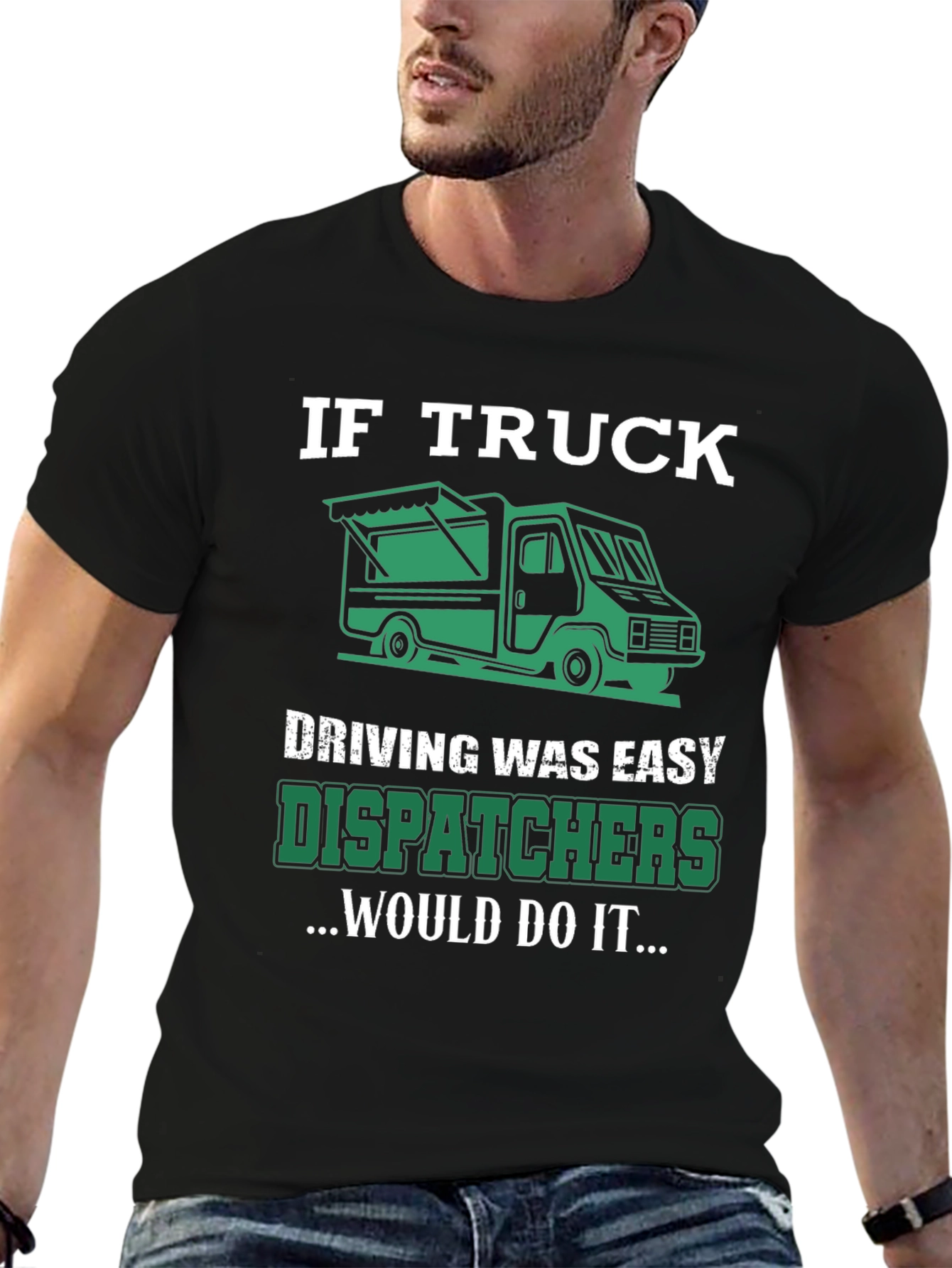 Trucker Dispatcher T-Shirt: If Truck Driving Was Easy