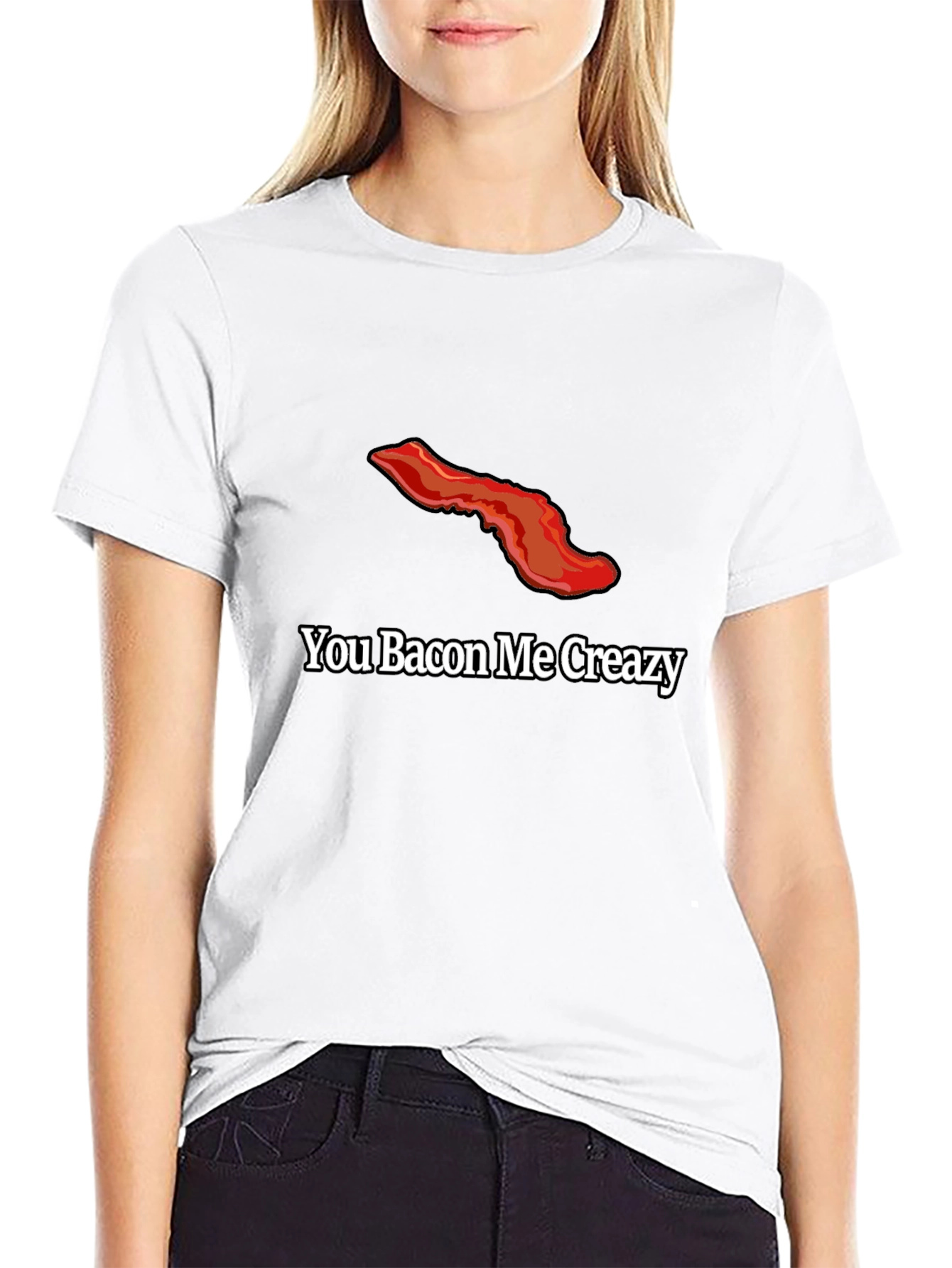 You Bacon Me Creazy T-Shirt