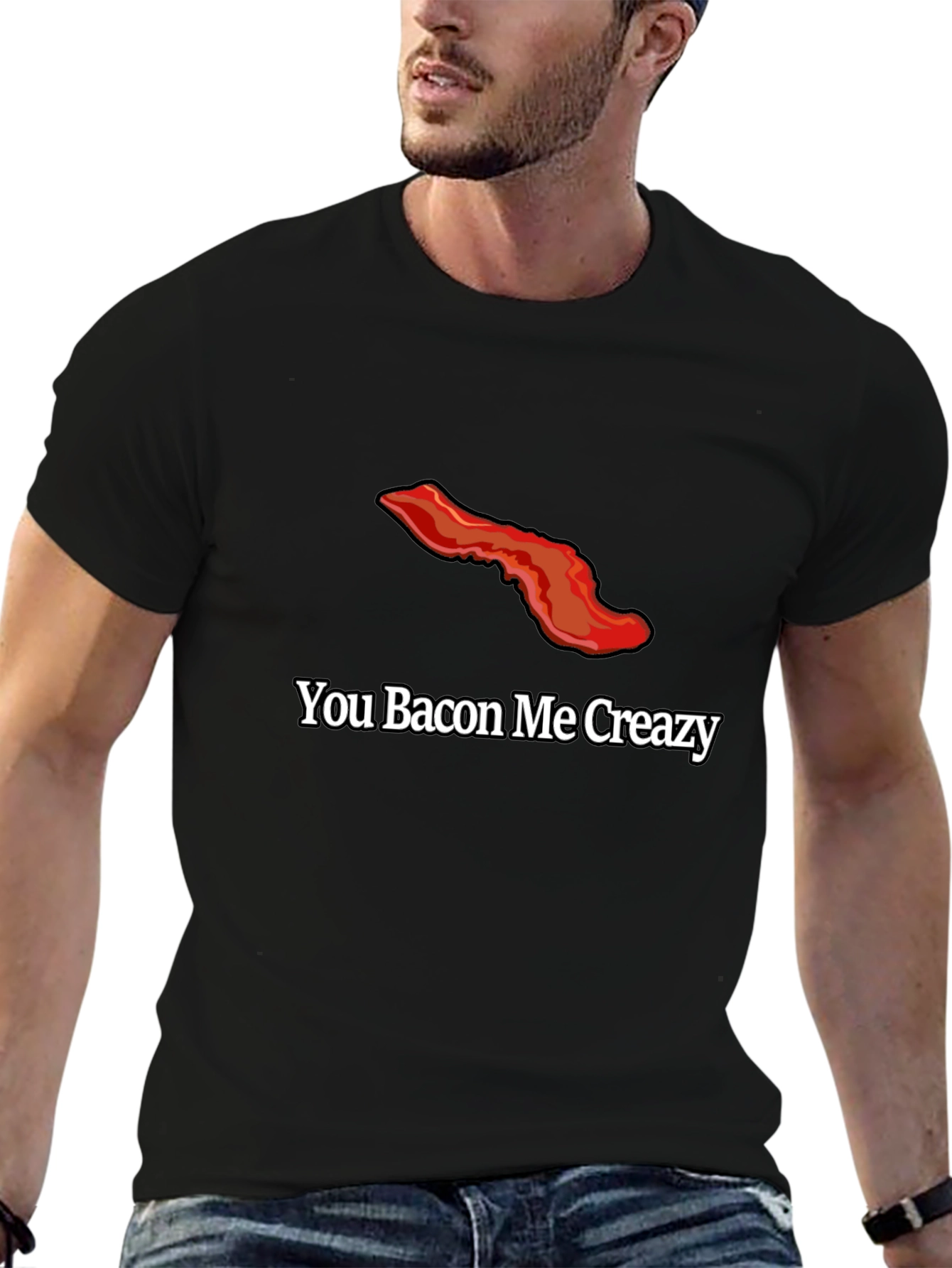 You Bacon Me Creazy T-Shirt