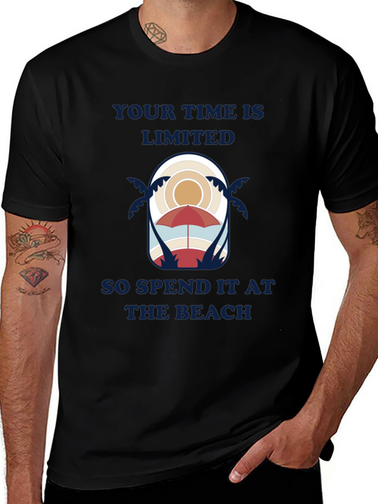 Beach Time Tee: Your Time is Limited Spend it at the Beach