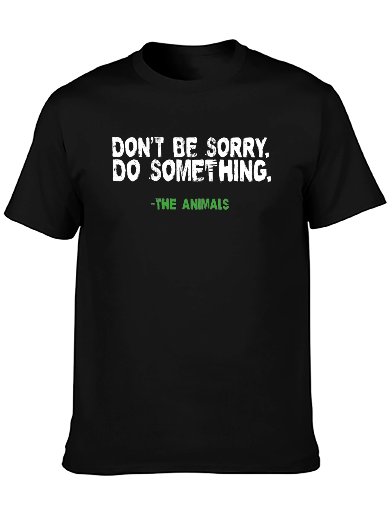 Dont Be Sorry T-Shirt