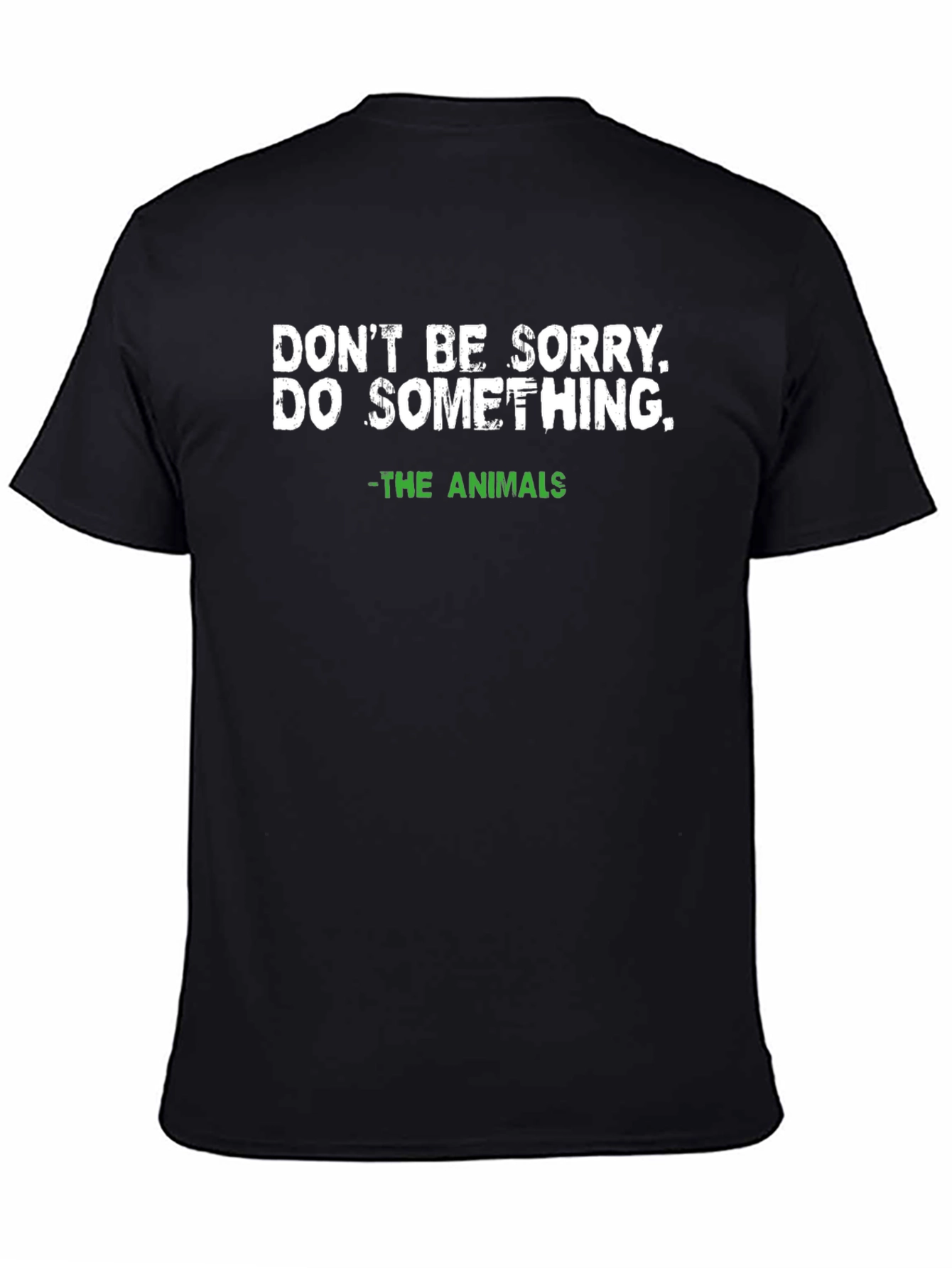 Dont Be Sorry T-Shirt