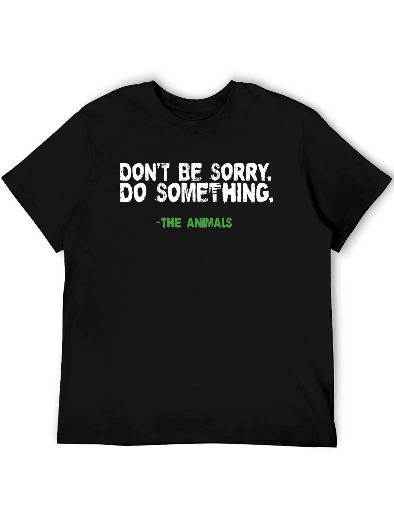 Dont Be Sorry T-Shirt