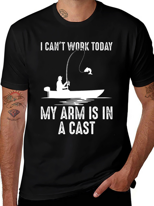 Fishing Humor T-Shirt - I Cant Work Today My Arm Is in a Cast