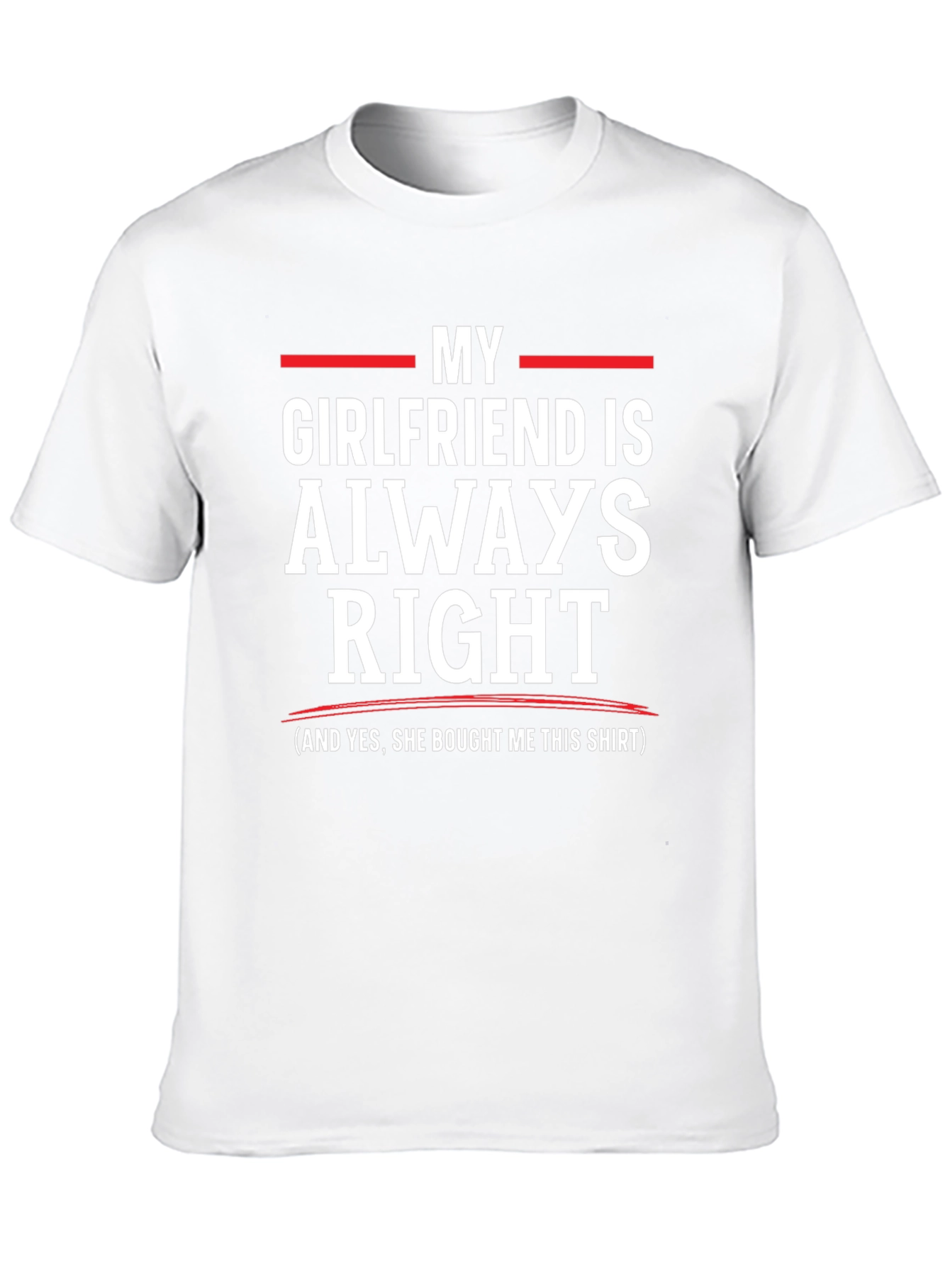 Funny My Girlfriend is Always Right T-Shirt