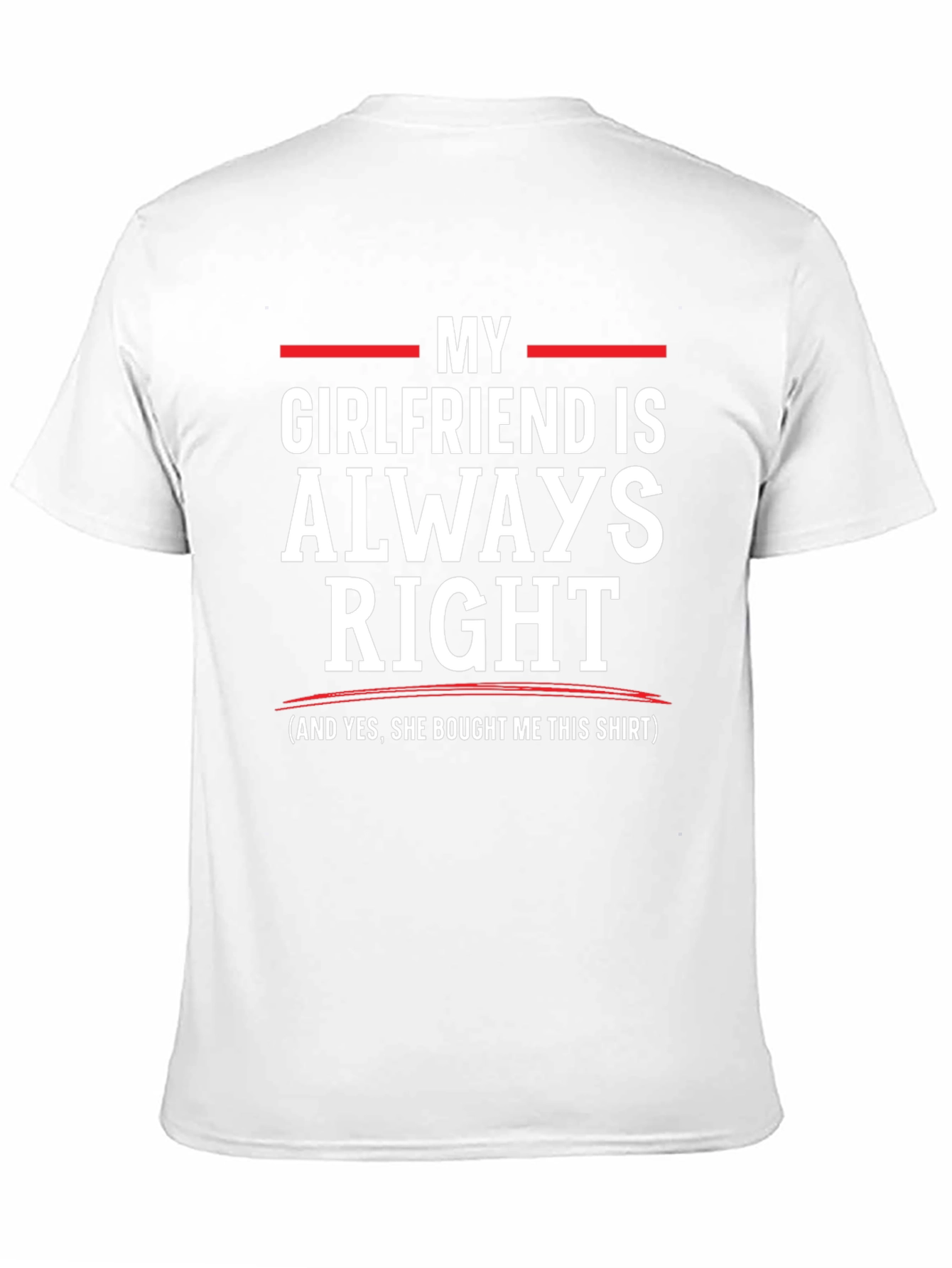 Funny My Girlfriend is Always Right T-Shirt