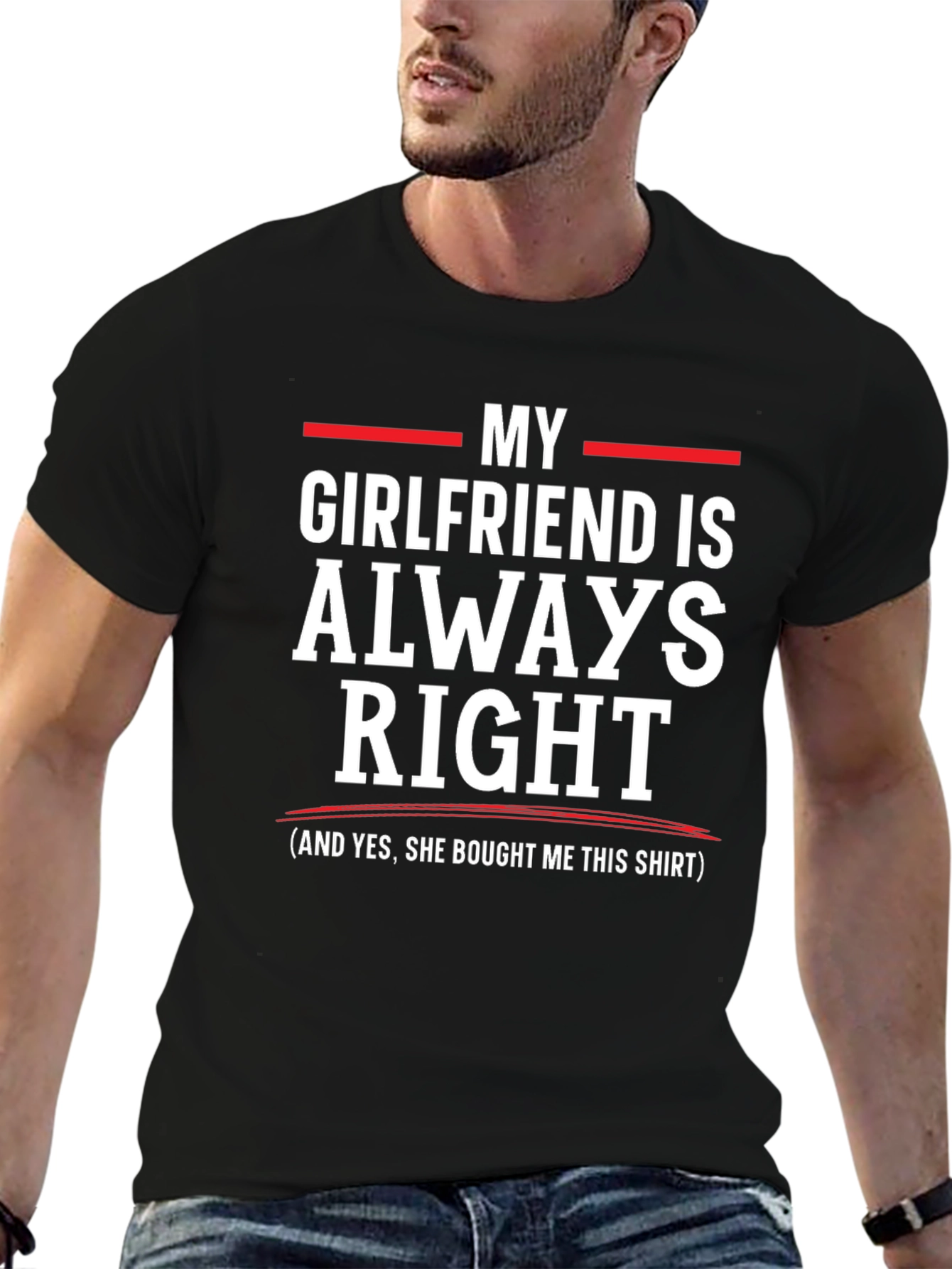 Funny My Girlfriend is Always Right T-Shirt